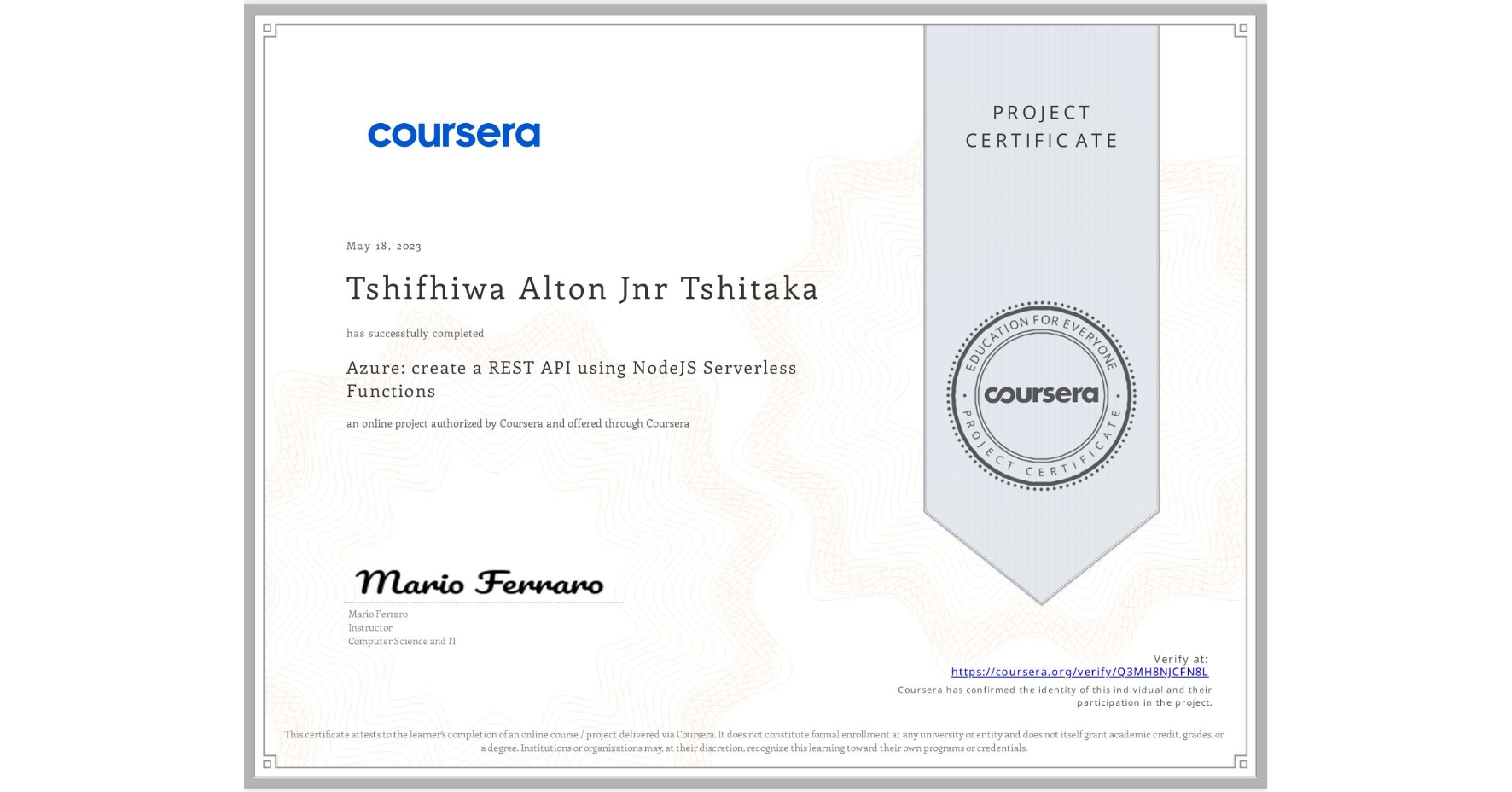 View certificate for Tshifhiwa Alton Jnr Tshitaka, Azure: create a REST API using NodeJS Serverless Functions, an online non-credit course authorized by Coursera and offered through Coursera
