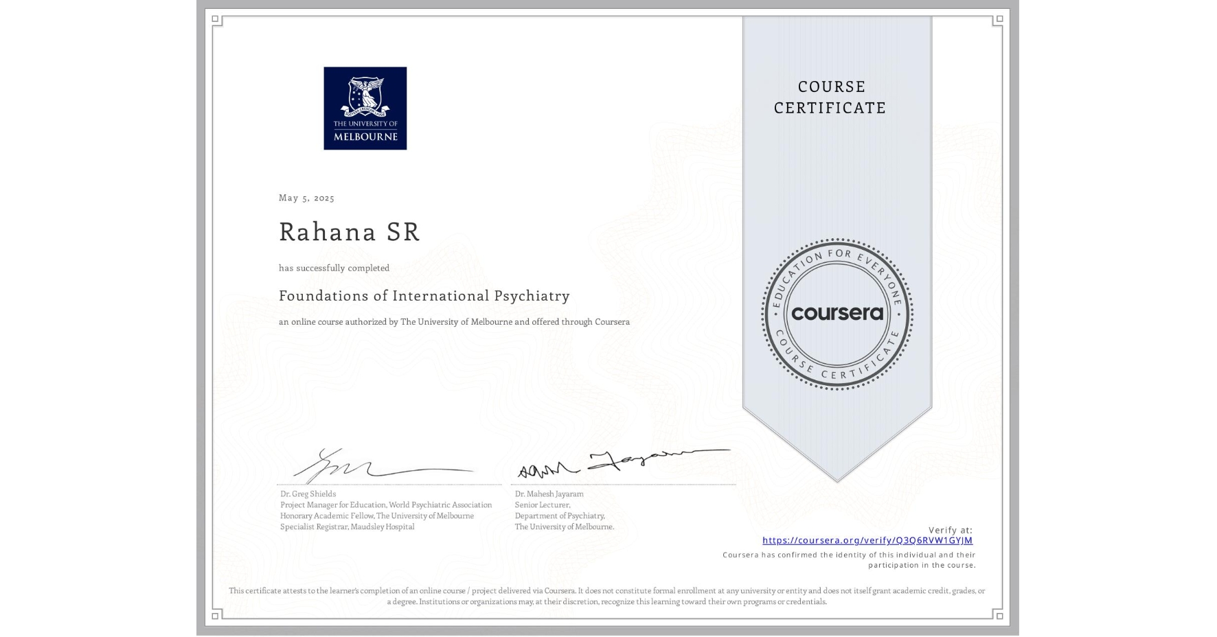 View certificate for Rahana SR, Foundations of International Psychiatry, an online non-credit course authorized by The University of Melbourne and offered through Coursera