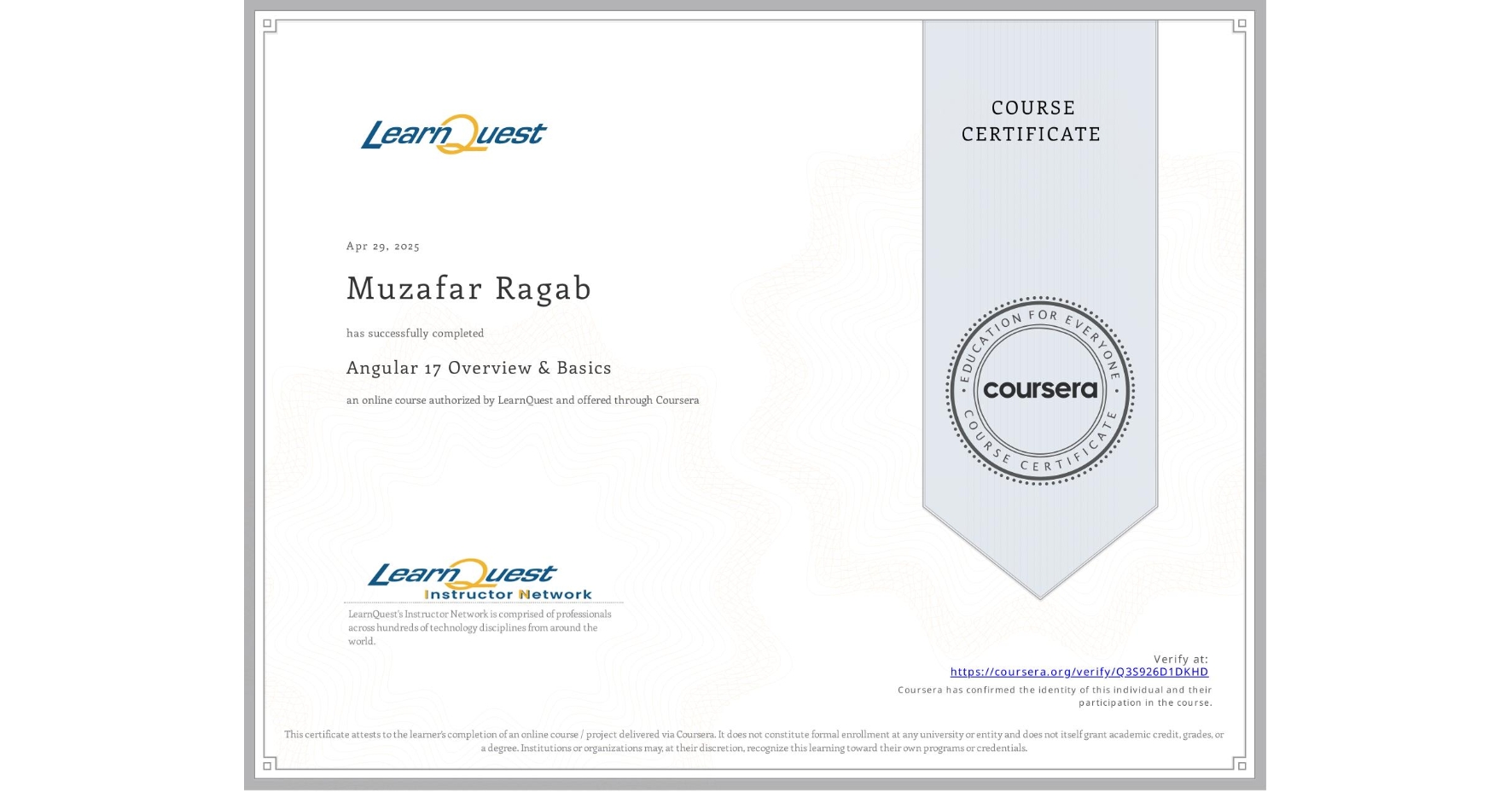 View certificate for Muzafar Ragab, Angular 17 Overview & Basics, an online non-credit course authorized by LearnQuest and offered through Coursera