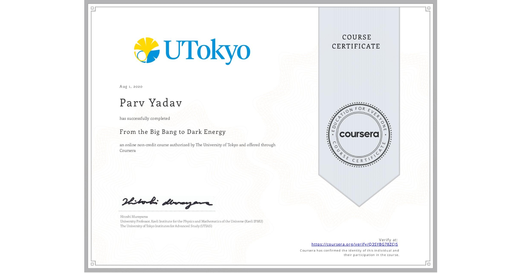 View certificate for Parv Yadav, From the Big Bang to Dark Energy, an online non-credit course authorized by The University of Tokyo and offered through Coursera