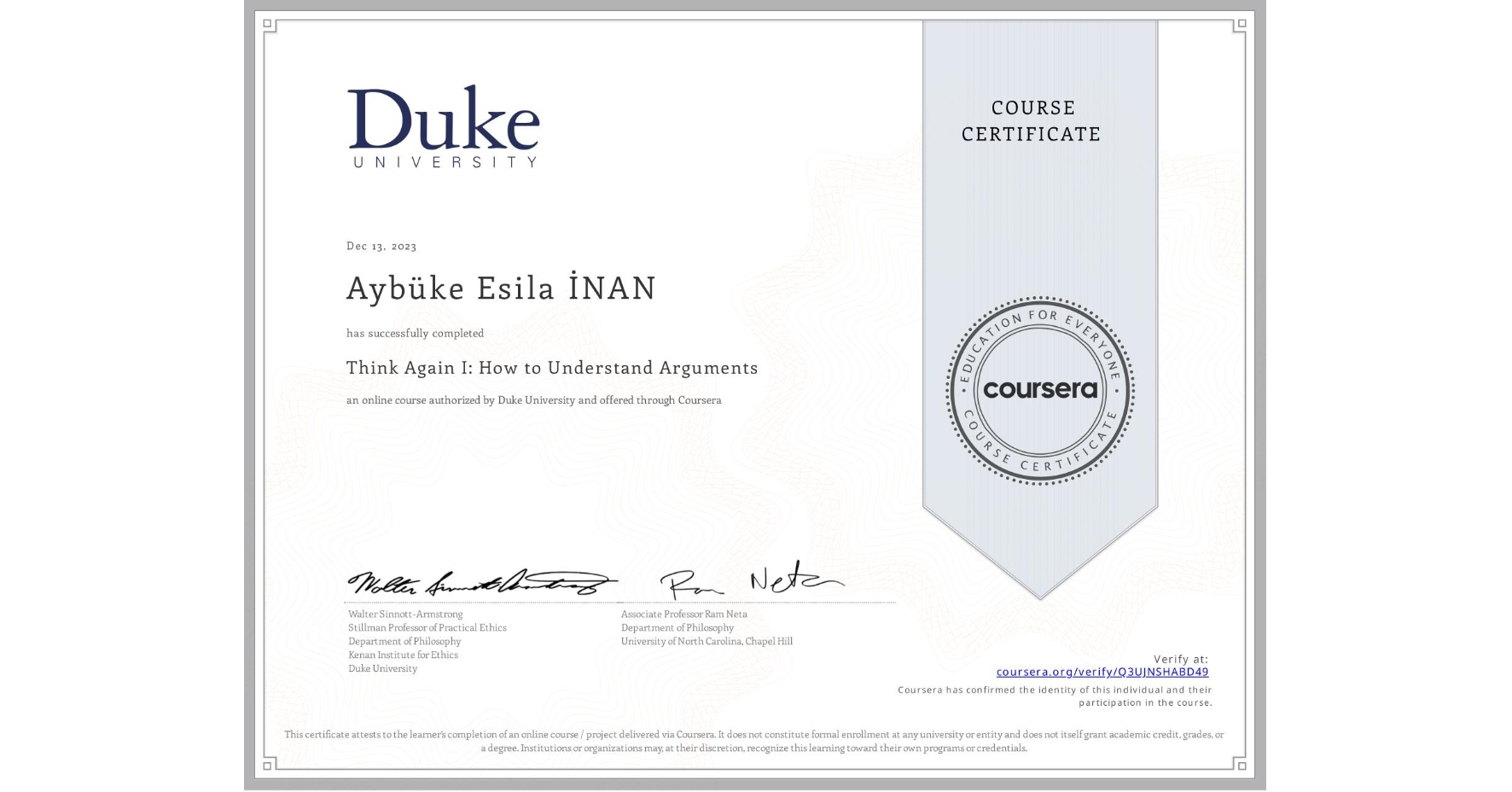 View certificate for Aybüke Esila  İNAN, Think Again I: How to Understand Arguments, an online non-credit course authorized by Duke University and offered through Coursera