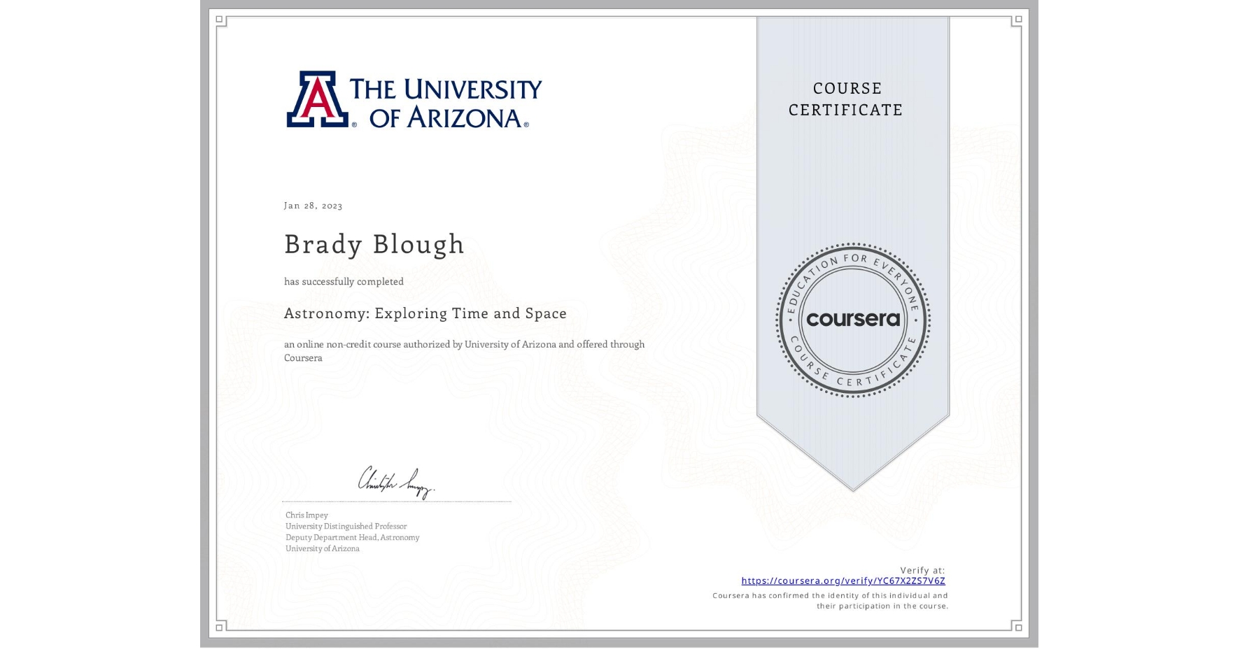View certificate for Brady Blough, Astronomy: Exploring Time and Space, an online non-credit course authorized by University of Arizona and offered through Coursera