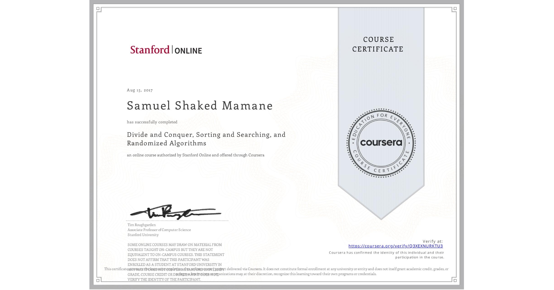 View certificate for Samuel Shaked Mamane, Divide and Conquer, Sorting and Searching, and Randomized Algorithms, an online non-credit course authorized by Stanford Online and offered through Coursera