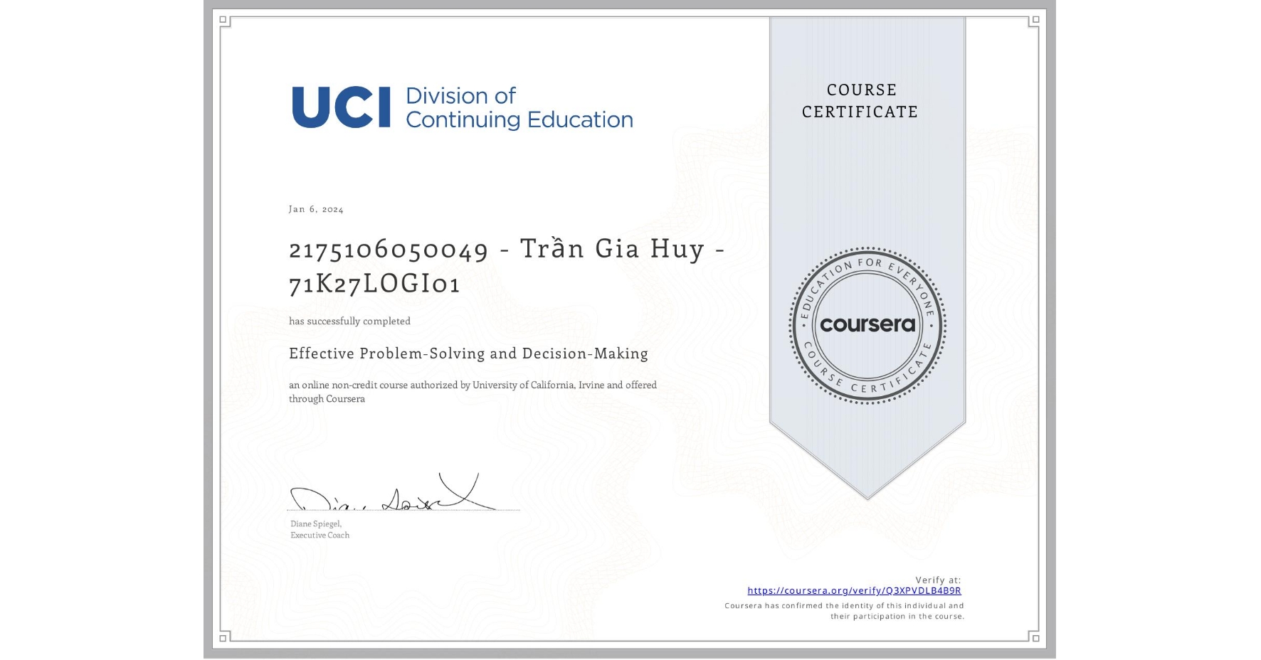 View certificate for 2175106050049 - Trần Gia Huy - 71K27LOGI01, Effective Problem-Solving and Decision-Making, an online non-credit course authorized by University of California, Irvine and offered through Coursera