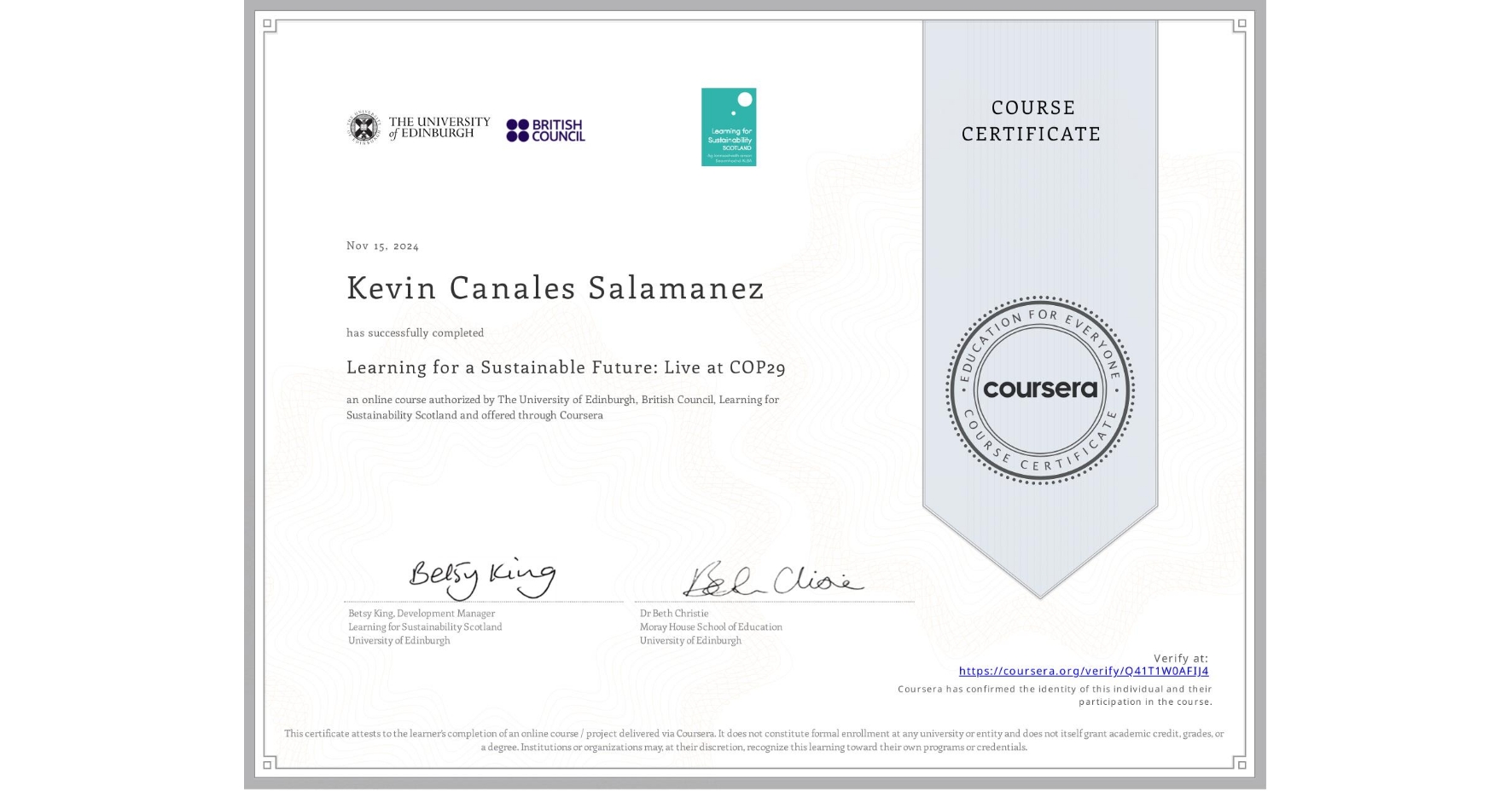 View certificate for Kevin Canales Salamanez, Learning for a Sustainable Future: Live at COP29, an online non-credit course authorized by The University of Edinburgh, British Council & Learning for Sustainability Scotland and offered through Coursera