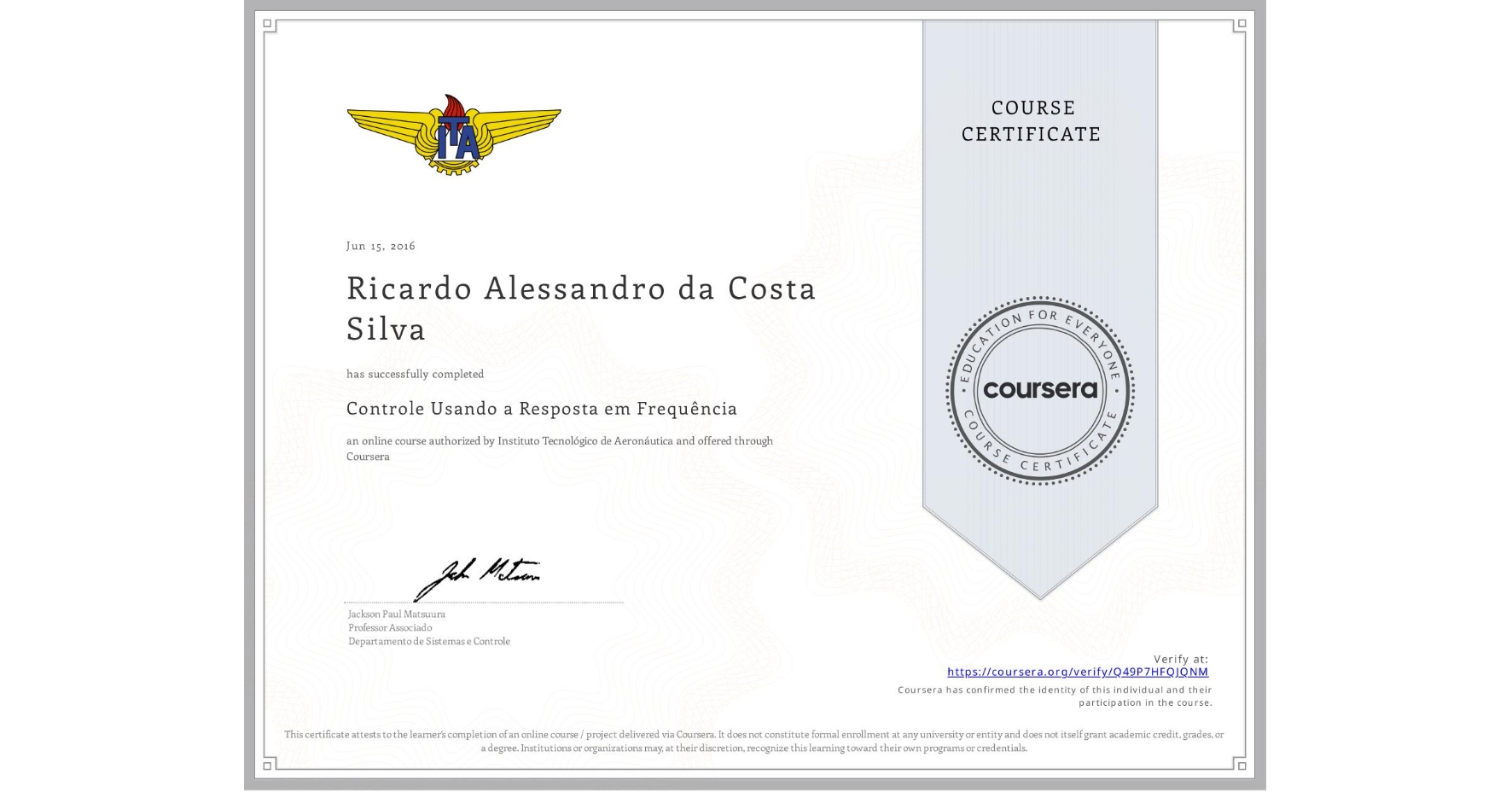 View certificate for Ricardo Alessandro da Costa Silva, Controle Usando a Resposta em Frequência, an online non-credit course authorized by Instituto Tecnológico de Aeronáutica and offered through Coursera
