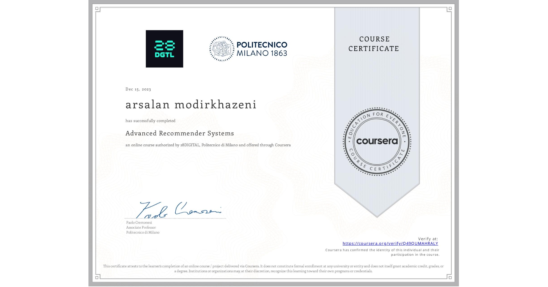 View certificate for arsalan modirkhazeni, Advanced Recommender Systems, an online non-credit course authorized by 28DIGITAL & Politecnico di Milano and offered through Coursera