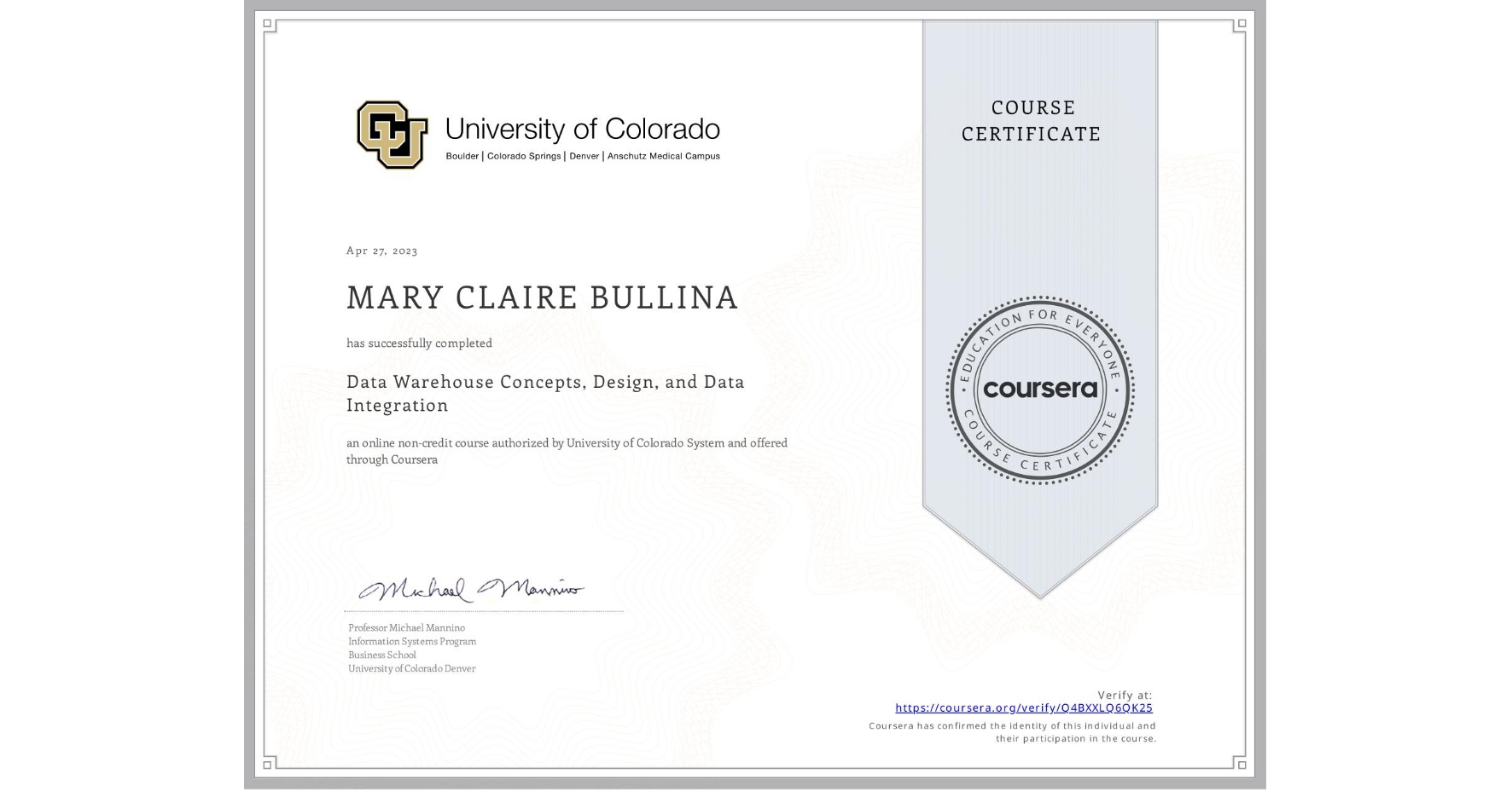 View certificate for MARY CLAIRE  BULLINA, Data Warehouse Concepts, Design, and Data Integration, an online non-credit course authorized by University of Colorado System and offered through Coursera