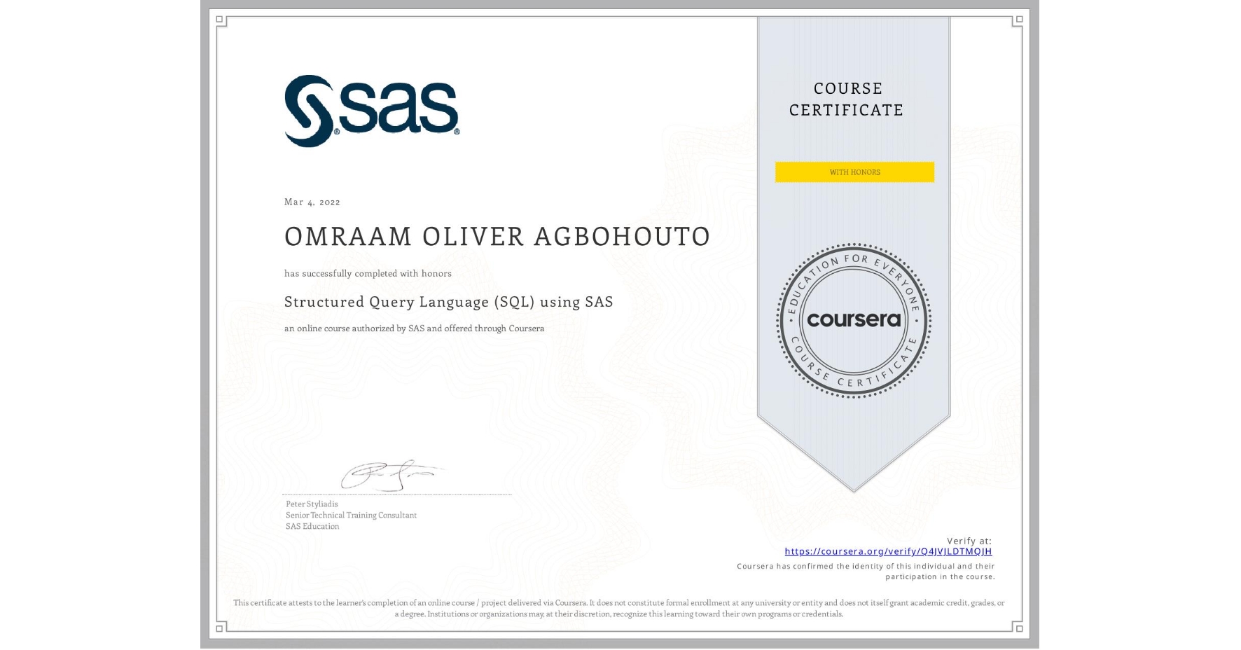 View certificate for OMRAAM OLIVER AGBOHOUTO, Structured Query Language (SQL) using SAS , an online non-credit course authorized by SAS and offered through Coursera