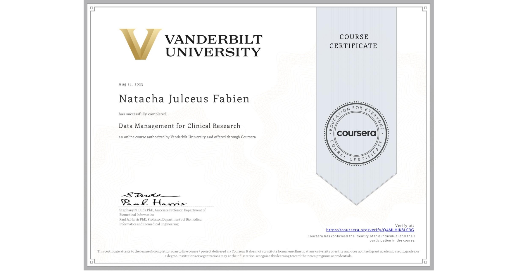 View certificate for Natacha Julceus Fabien, Data Management for Clinical Research, an online non-credit course authorized by Vanderbilt University and offered through Coursera