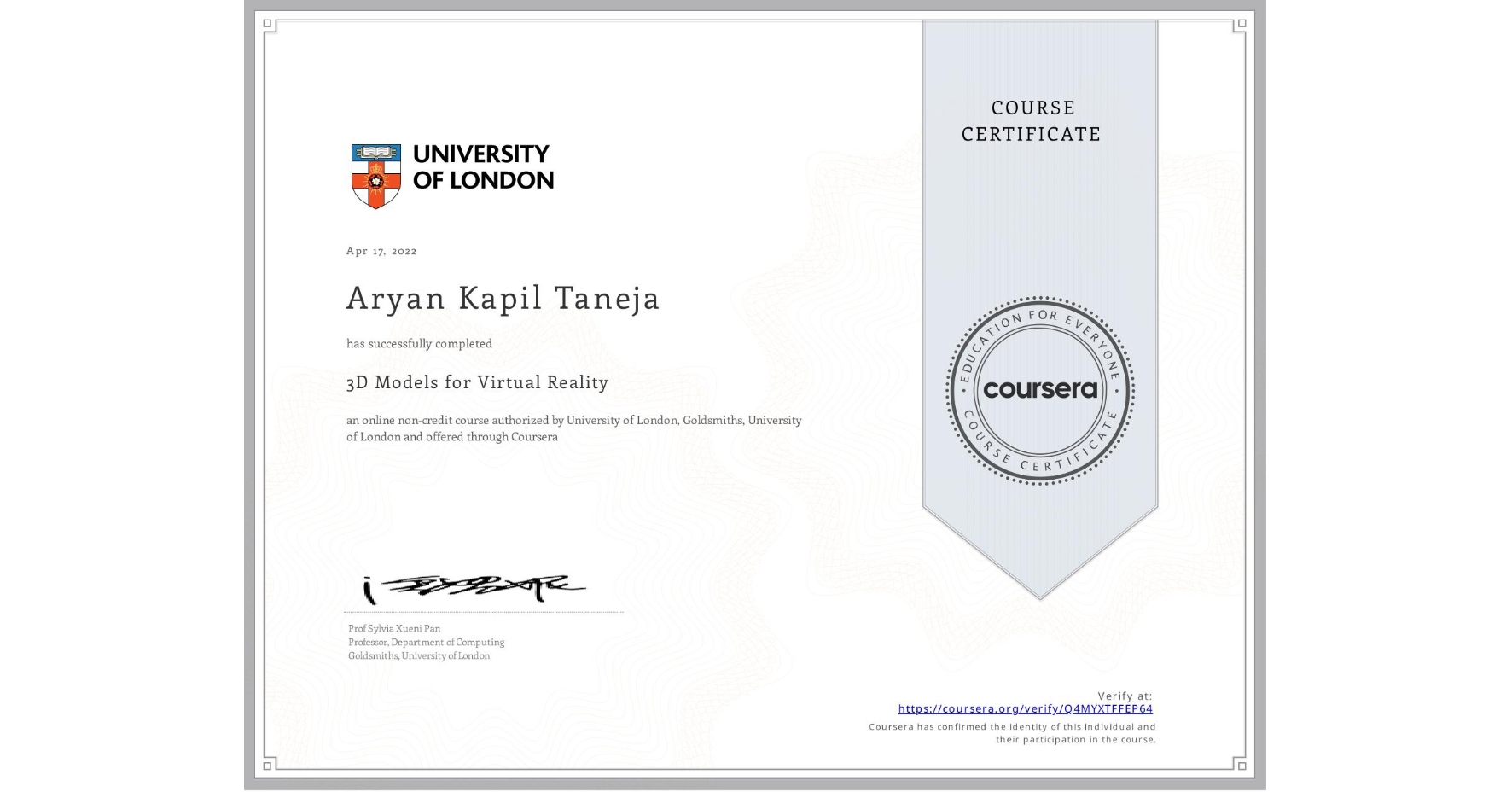 View certificate for Aryan Kapil Taneja, 3D Models for Virtual Reality, an online non-credit course authorized by University of London & Goldsmiths, University of London and offered through Coursera