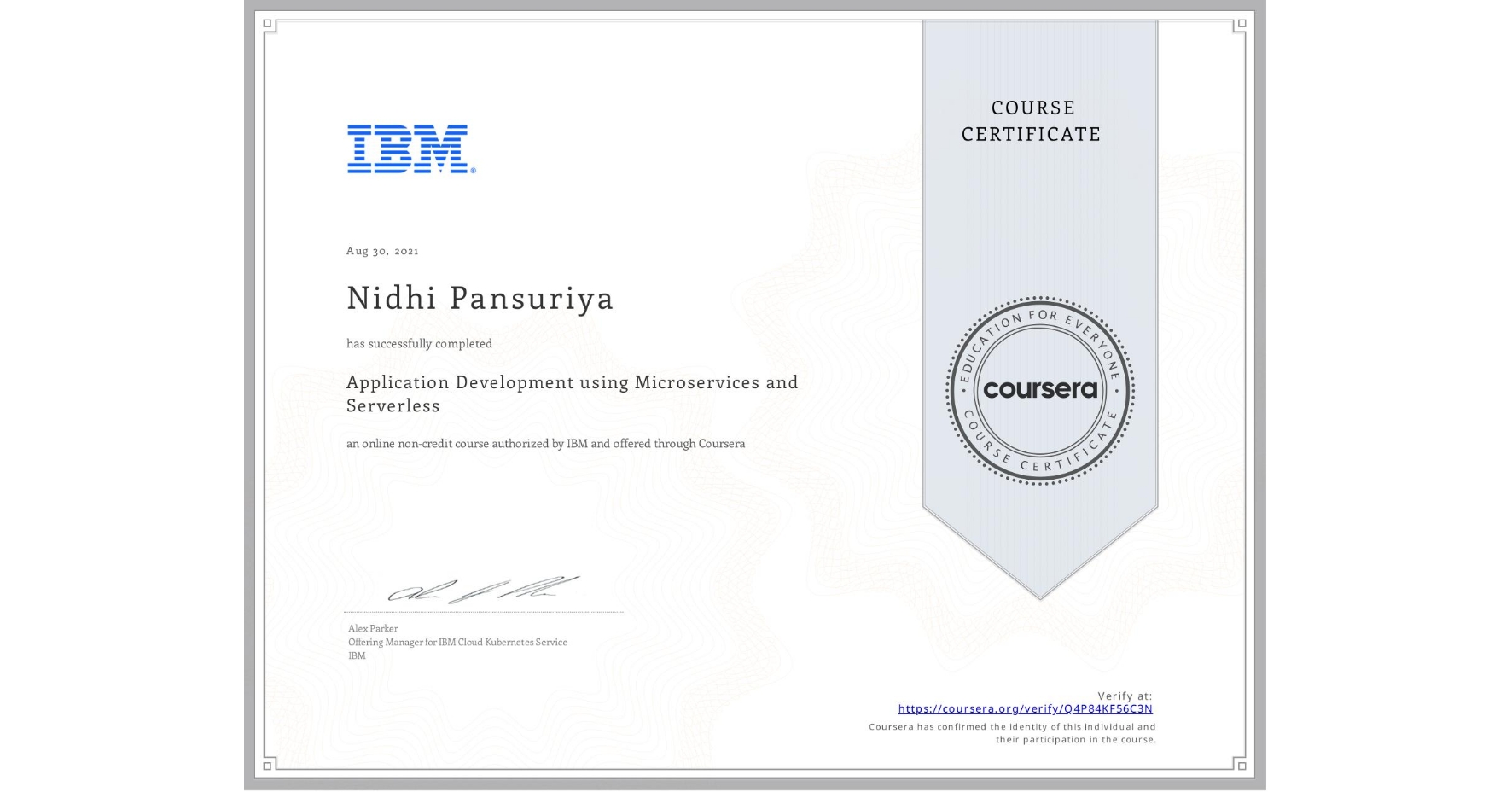 View certificate for Nidhi Pansuriya, Application Development using Microservices and Serverless , an online non-credit course authorized by IBM and offered through Coursera