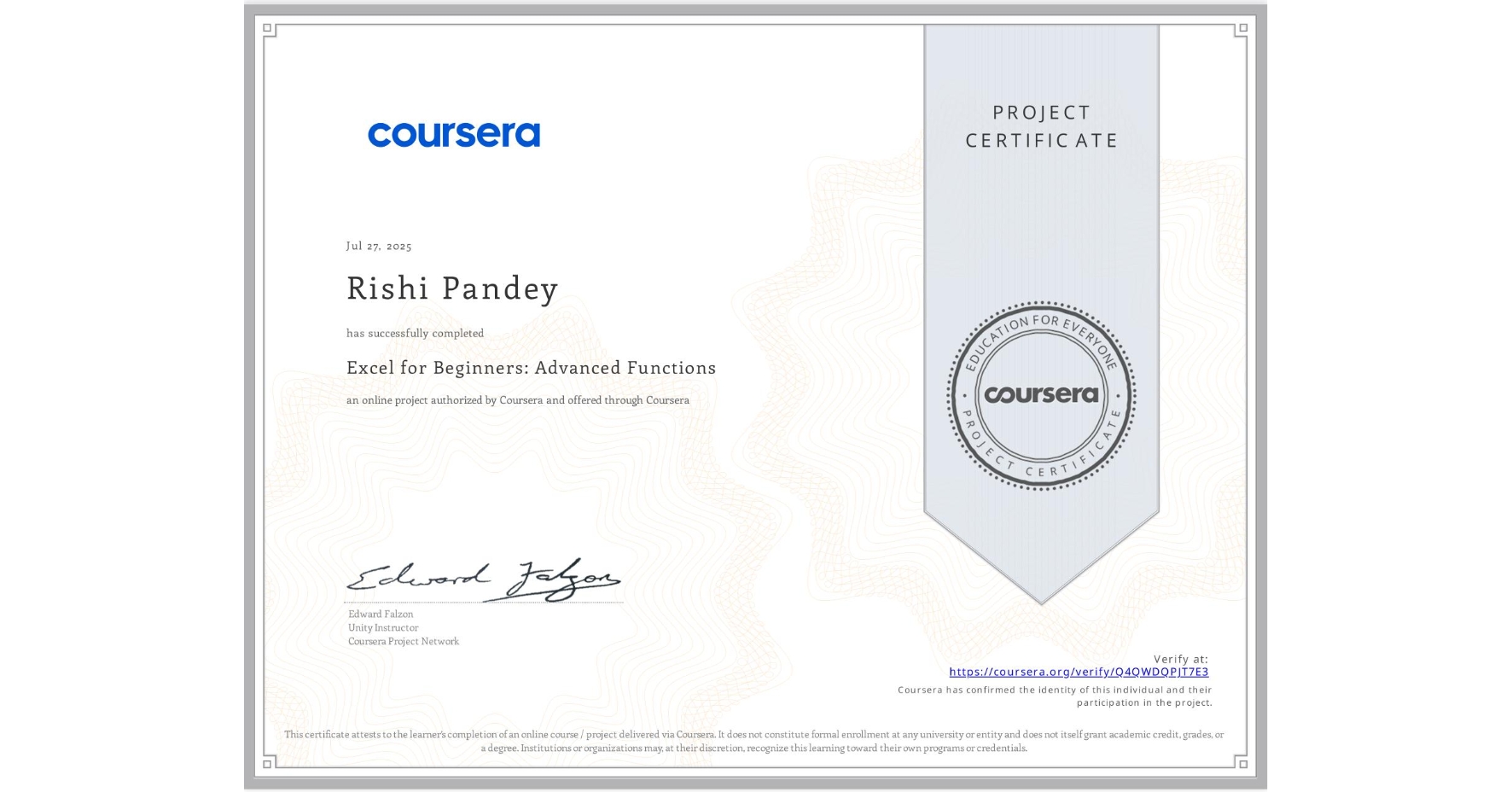 View certificate for Rishi Pandey, Excel for Beginners: Advanced Functions, an online non-credit course authorized by Coursera and offered through Coursera