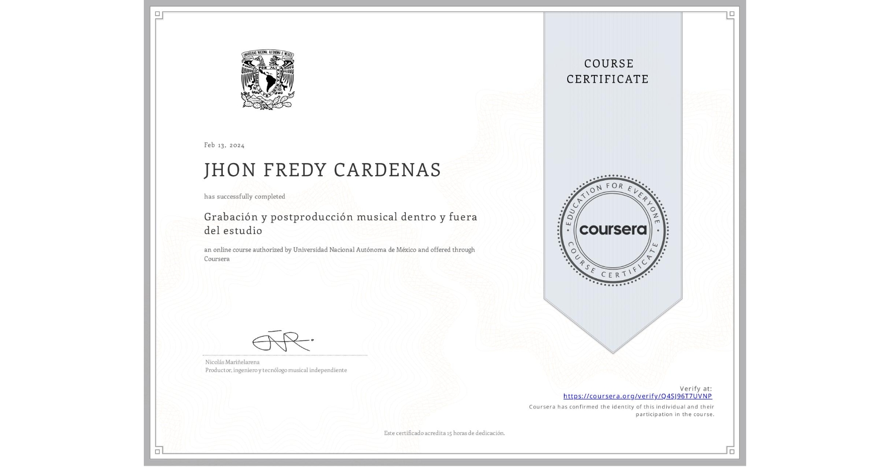 View certificate for JHON FREDY CARDENAS, Grabación y postproducción musical dentro y fuera del estudio, an online non-credit course authorized by Universidad Nacional Autónoma de México and offered through Coursera
