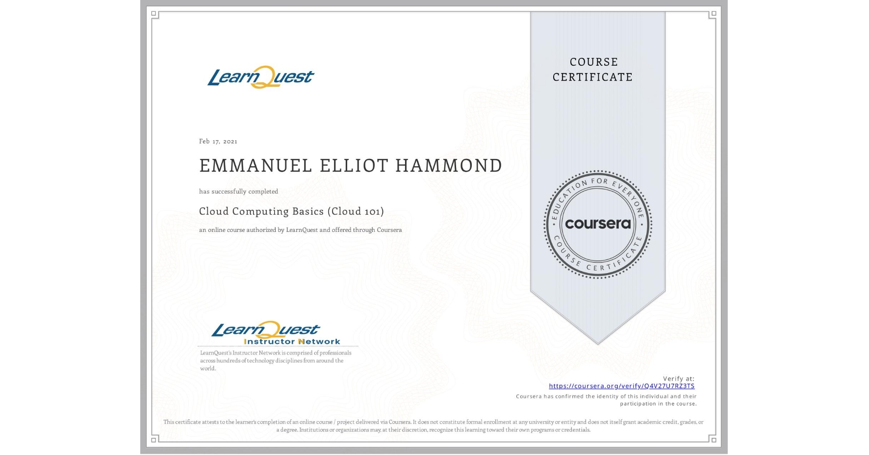 View certificate for EMMANUEL ELLIOT HAMMOND, Cloud Computing Basics (Cloud 101), an online non-credit course authorized by LearnQuest and offered through Coursera