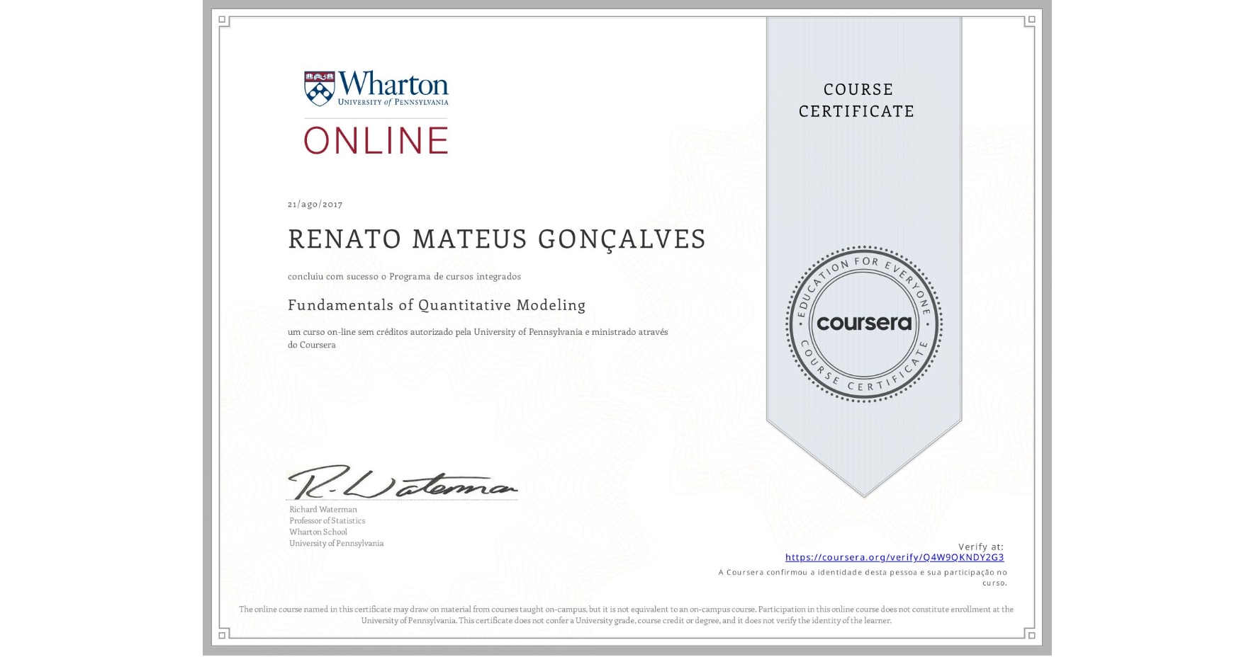 View certificate for RENATO MATEUS  GONÇALVES, Fundamentals of Quantitative Modeling, an online non-credit course authorized by University of Pennsylvania and offered through Coursera