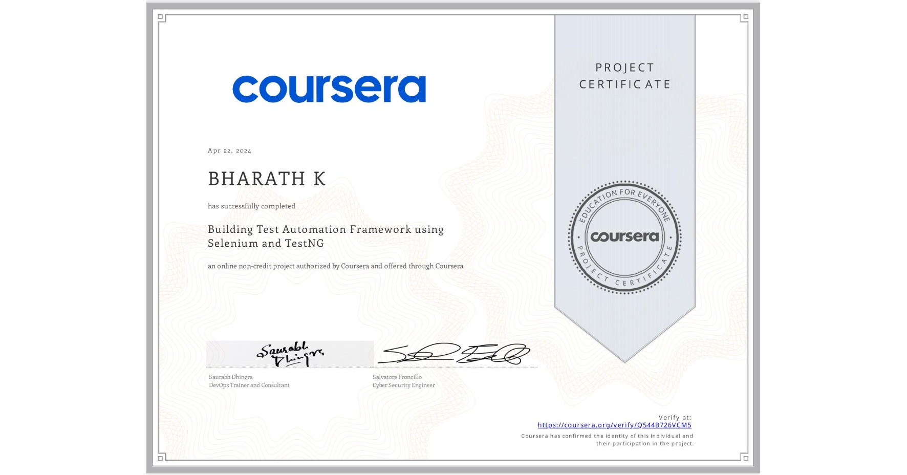 View certificate for BHARATH K, Building Test Automation Framework using Selenium and TestNG, an online non-credit course authorized by Coursera and offered through Coursera