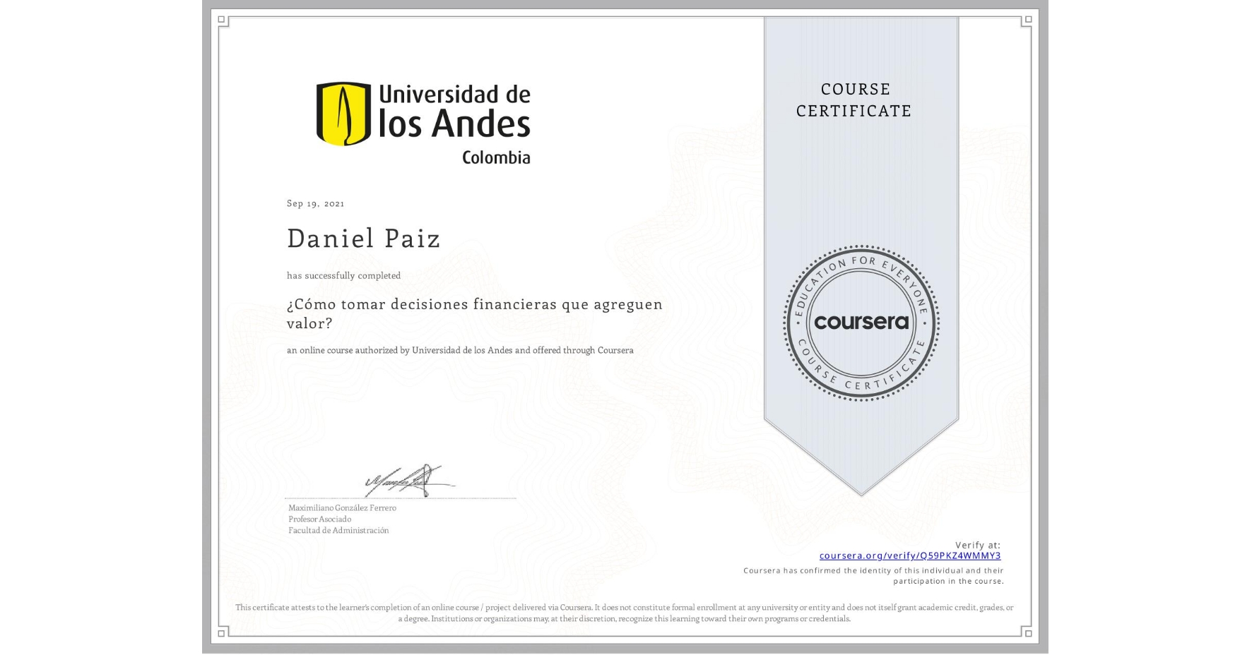 View certificate for Daniel Paiz, ¿Cómo tomar decisiones financieras que agreguen valor?, an online non-credit course authorized by Universidad de los Andes and offered through Coursera