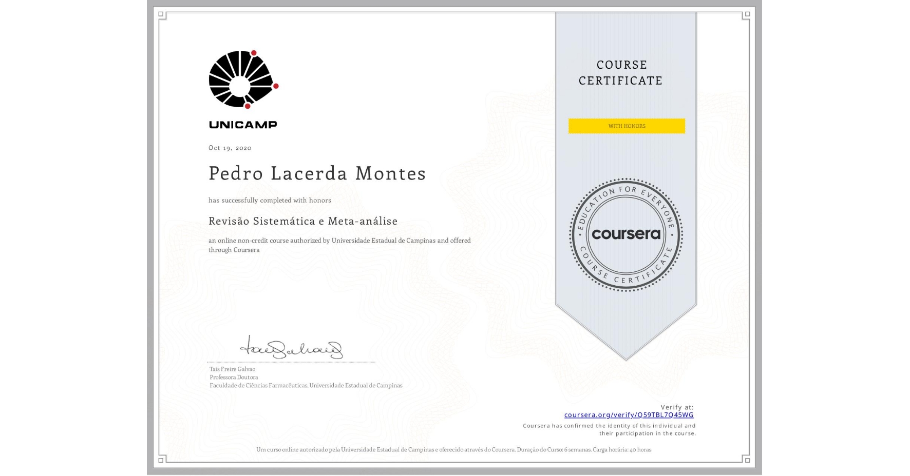 View certificate for Pedro Lacerda Montes, Revisão Sistemática e Meta-análise, an online non-credit course authorized by Universidade Estadual de Campinas and offered through Coursera