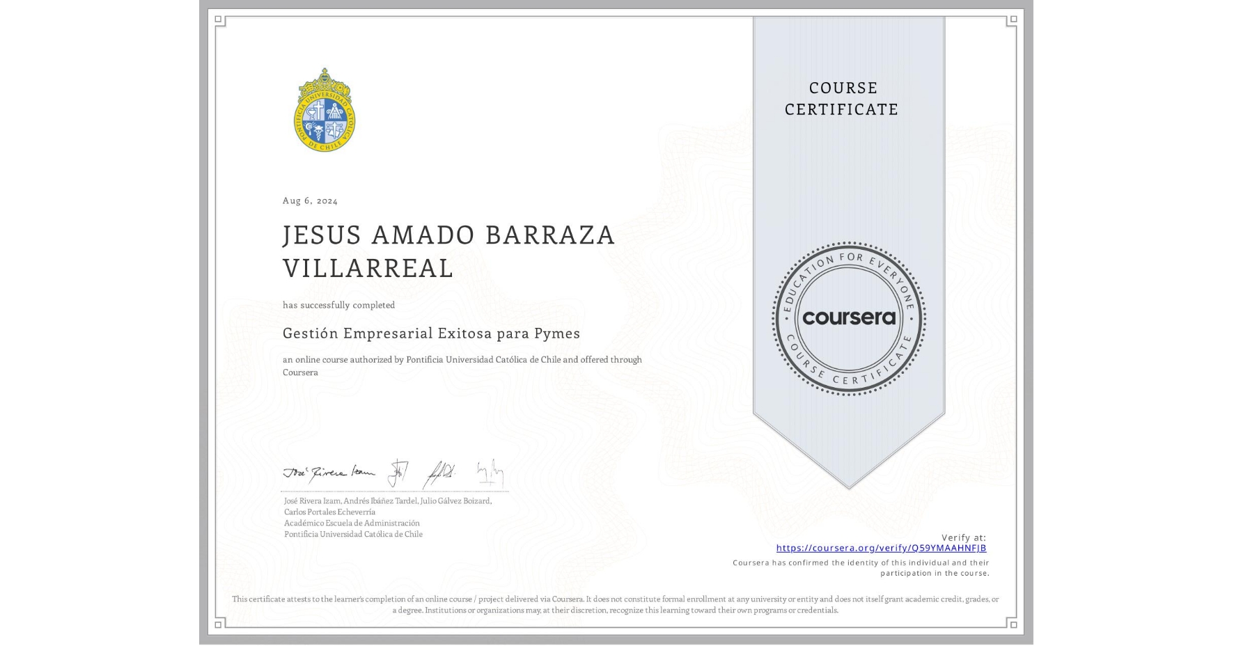 View certificate for JESUS AMADO BARRAZA VILLARREAL, Gestión Empresarial Exitosa para Pymes, an online non-credit course authorized by Pontificia Universidad Católica de Chile and offered through Coursera