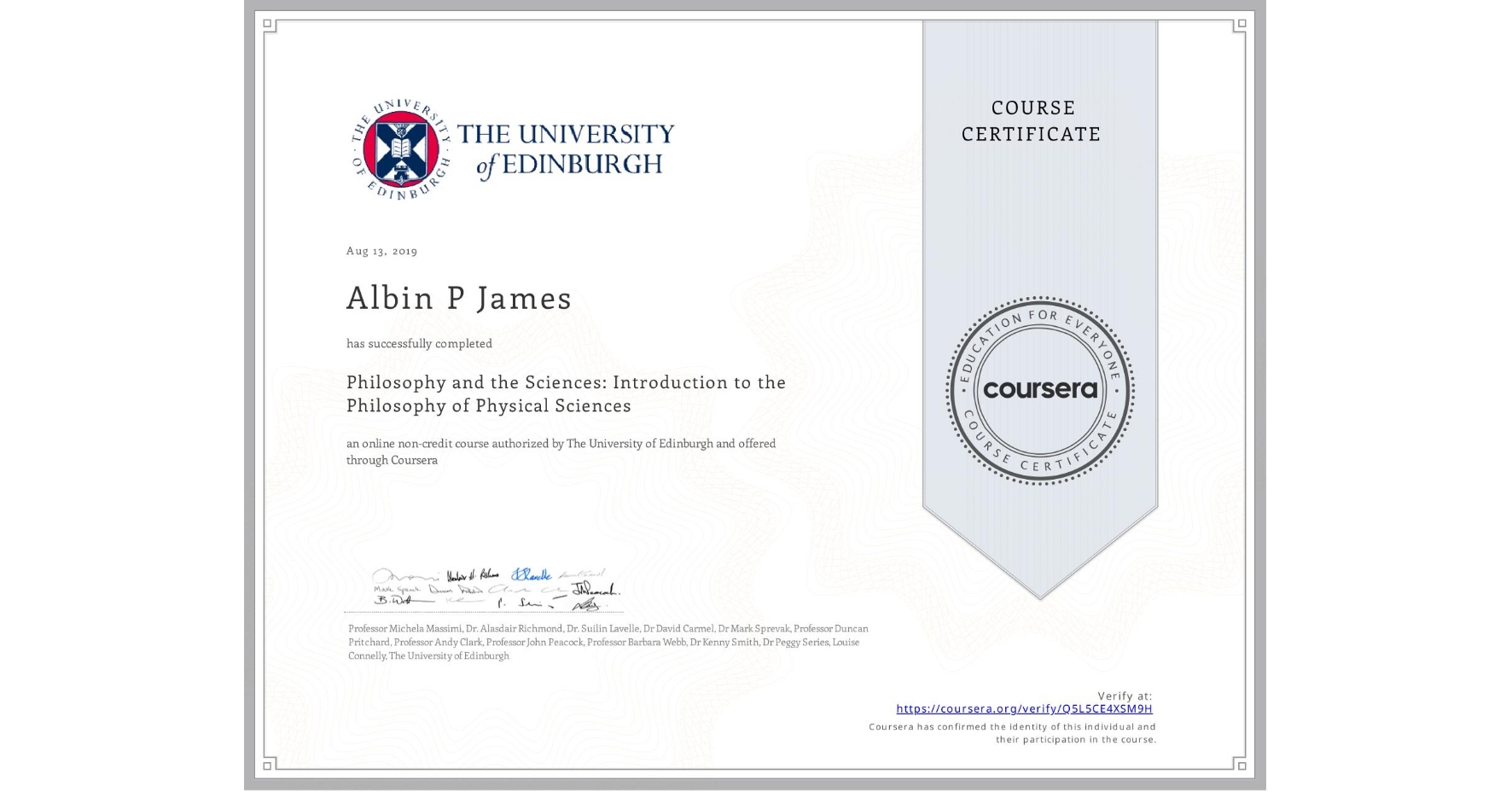 View certificate for Albin P  James, Philosophy and the Sciences: Introduction to the Philosophy of Physical Sciences, an online non-credit course authorized by The University of Edinburgh and offered through Coursera