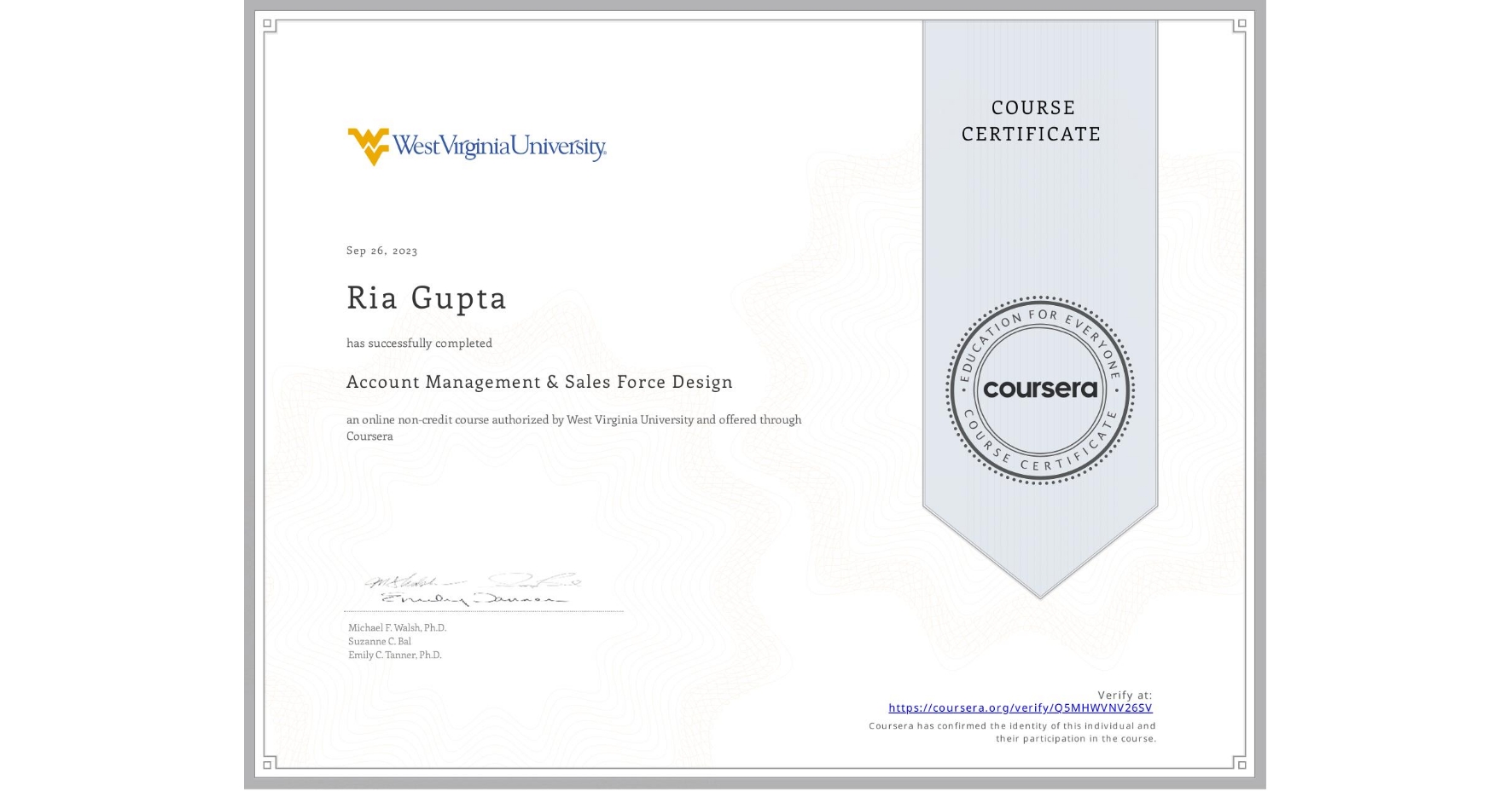 View certificate for Ria Gupta, Account Management & Sales Force Design, an online non-credit course authorized by West Virginia University and offered through Coursera