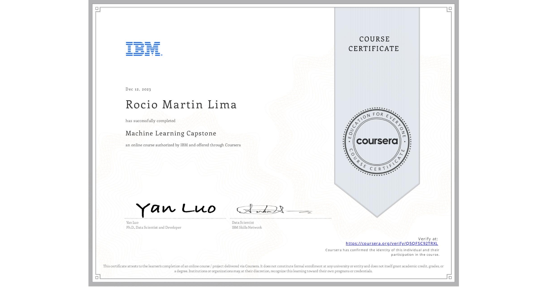 View certificate for Rocio Martin Lima, Machine Learning Capstone, an online non-credit course authorized by IBM and offered through Coursera