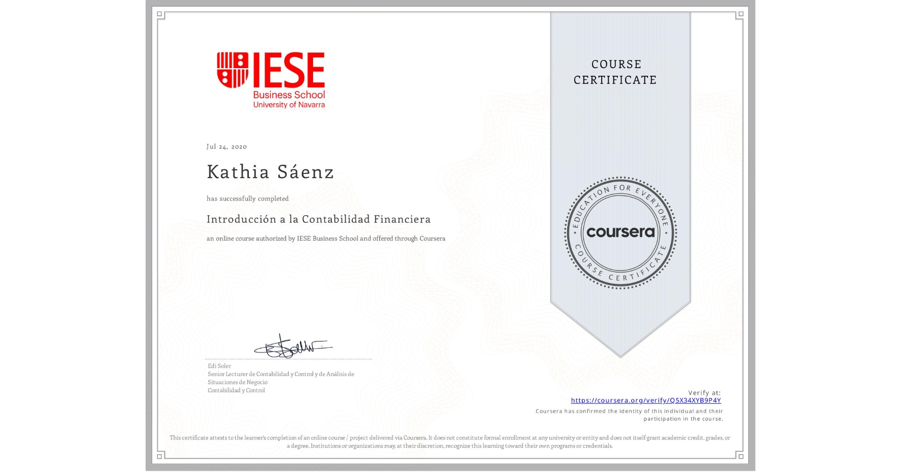 View certificate for Kathia Sáenz, Introducción a la Contabilidad Financiera, an online non-credit course authorized by IESE Business School and offered through Coursera