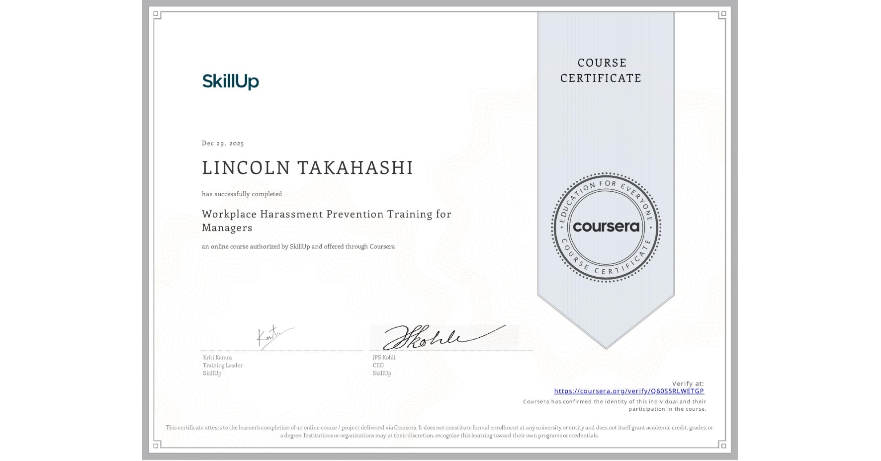 View certificate for LINCOLN TAKAHASHI, Workplace Harassment Prevention Training for Managers, an online non-credit course authorized by SkillUp and offered through Coursera