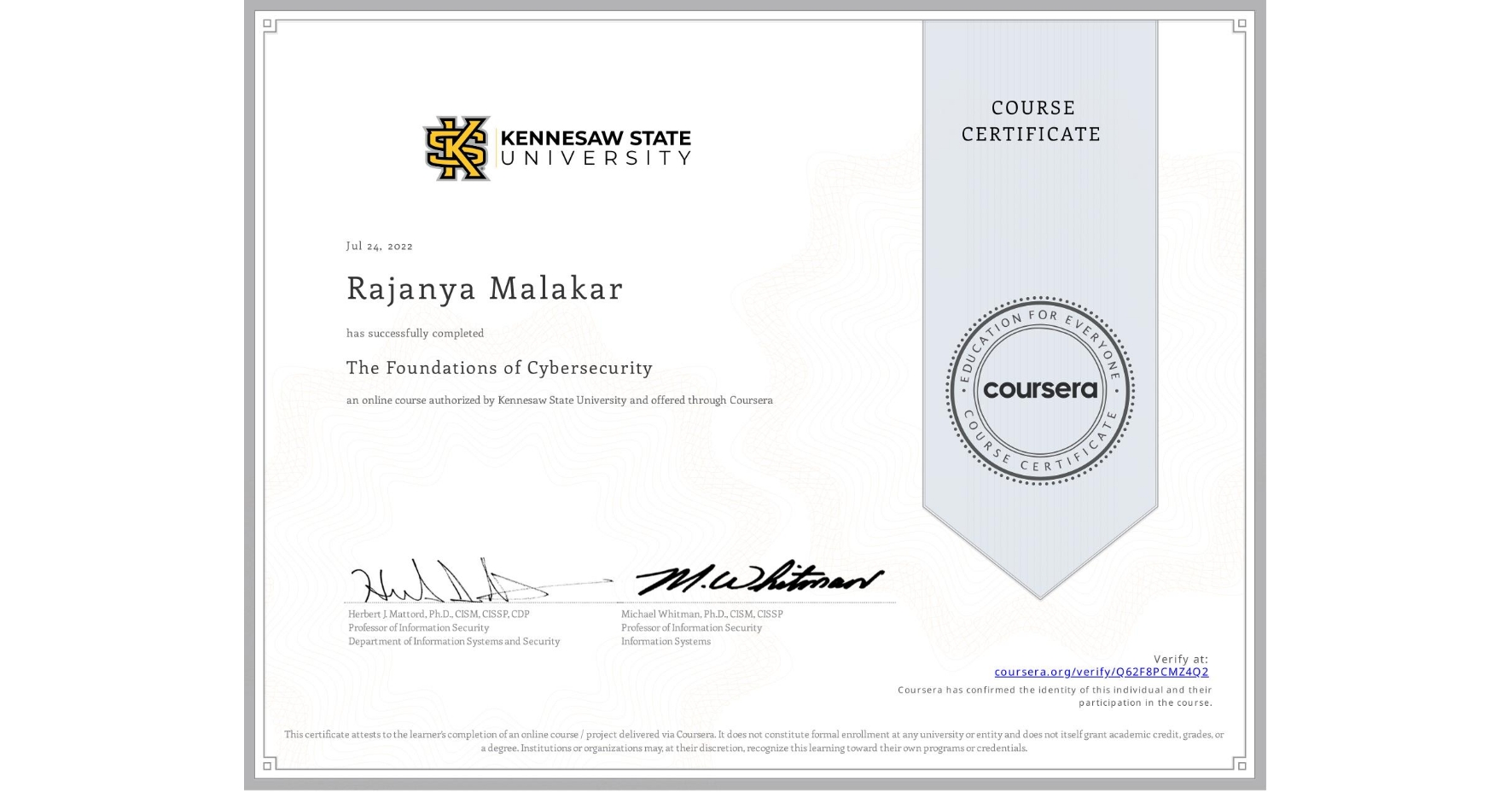 View certificate for Rajanya Malakar, The Foundations of Cybersecurity, an online non-credit course authorized by Kennesaw State University and offered through Coursera