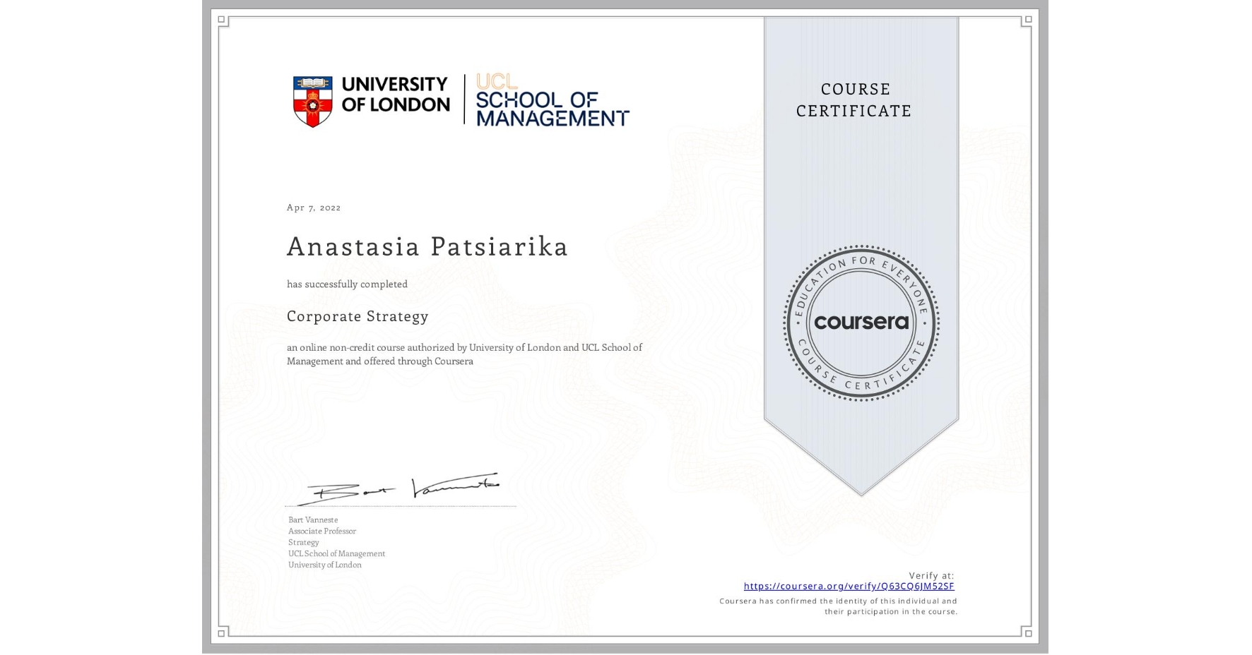 View certificate for Anastasia Patsiarika, Corporate Strategy , an online non-credit course authorized by University of London & UCL School of Management and offered through Coursera