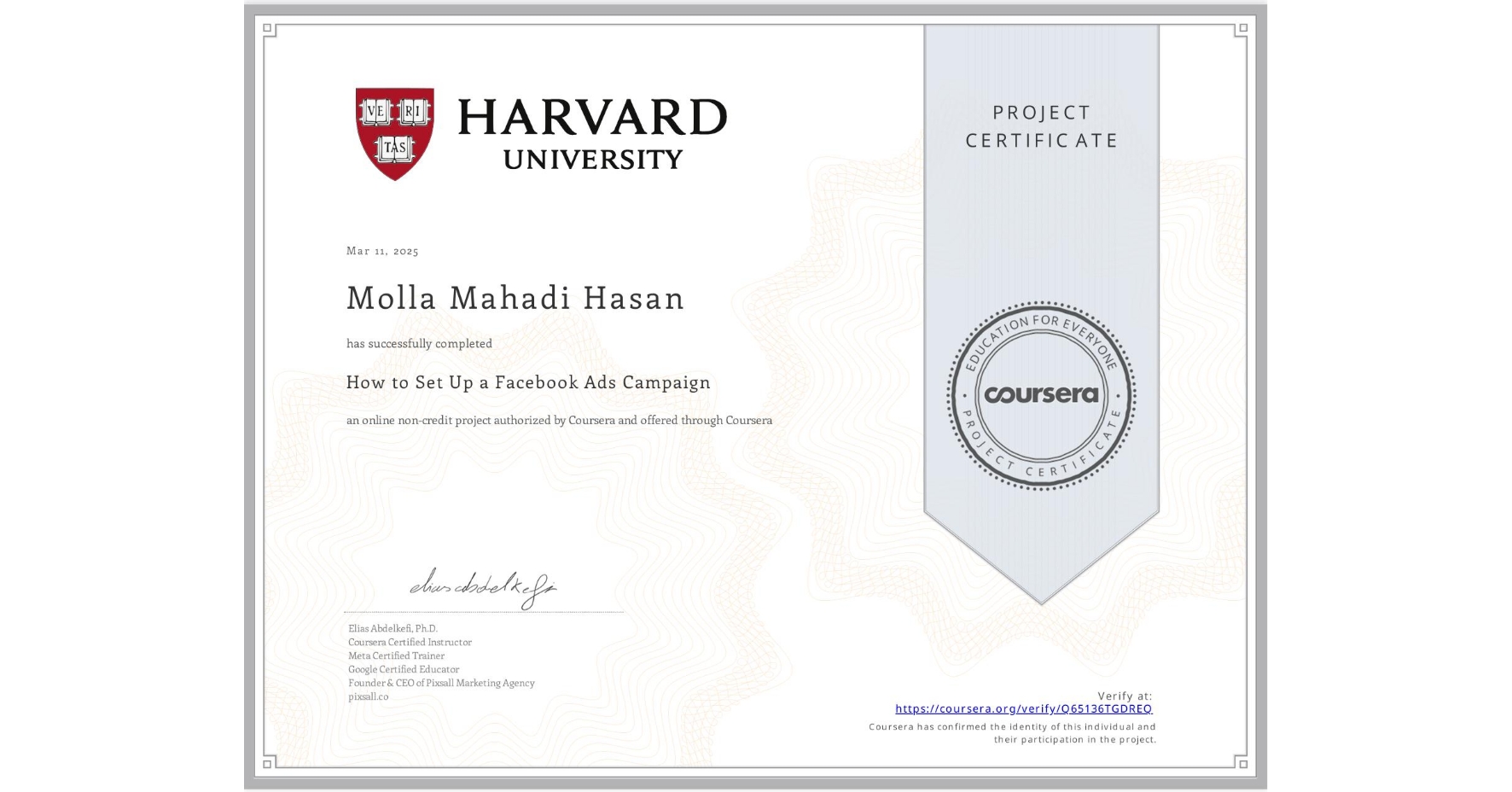 View certificate for Molla Mahadi  Hasan, How to Set Up a Facebook Ads Campaign, an online non-credit course authorized by Coursera and offered through Coursera