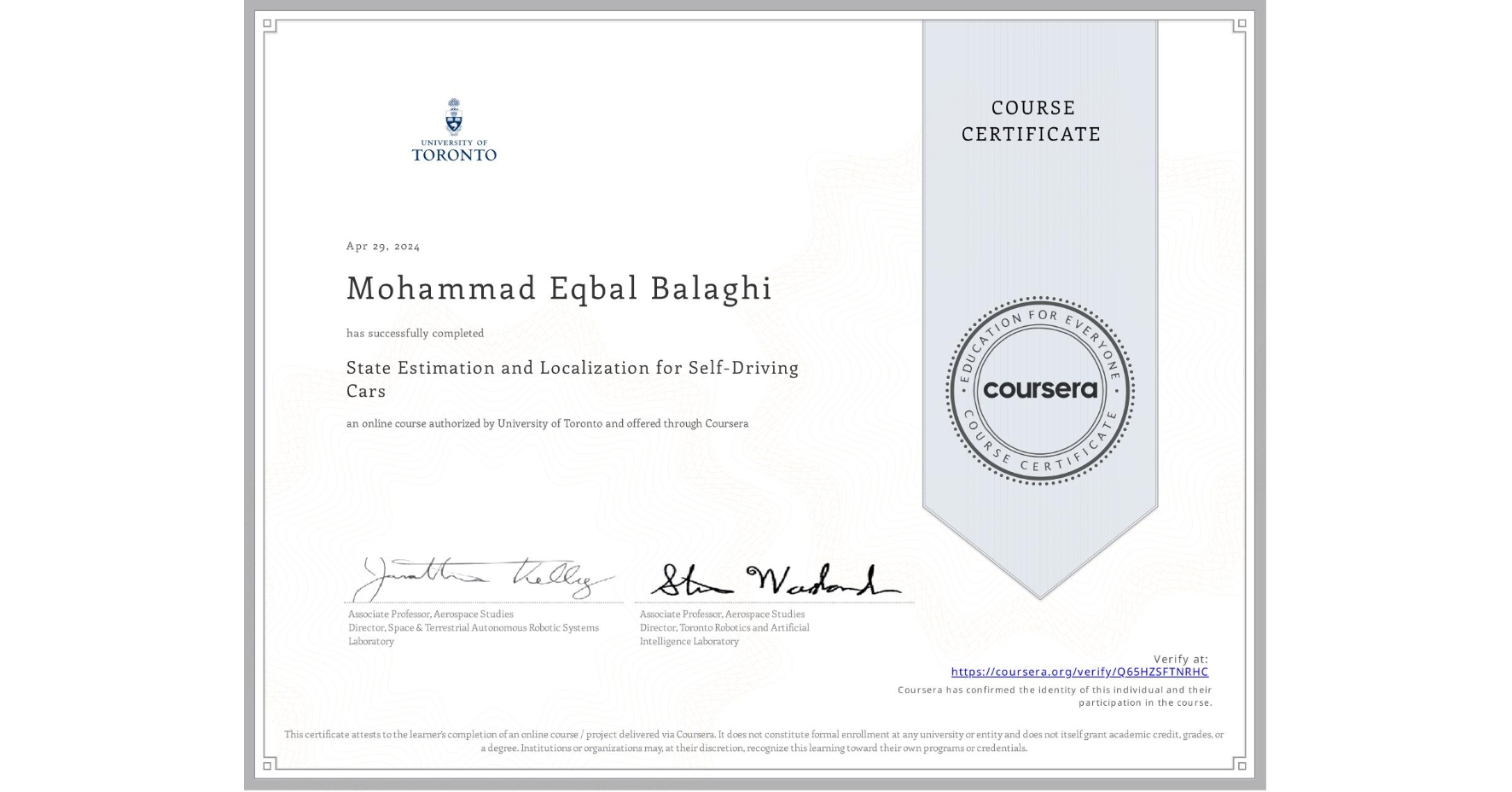 View certificate for Mohammad Eqbal Balaghi, State Estimation and Localization for Self-Driving Cars, an online non-credit course authorized by University of Toronto and offered through Coursera