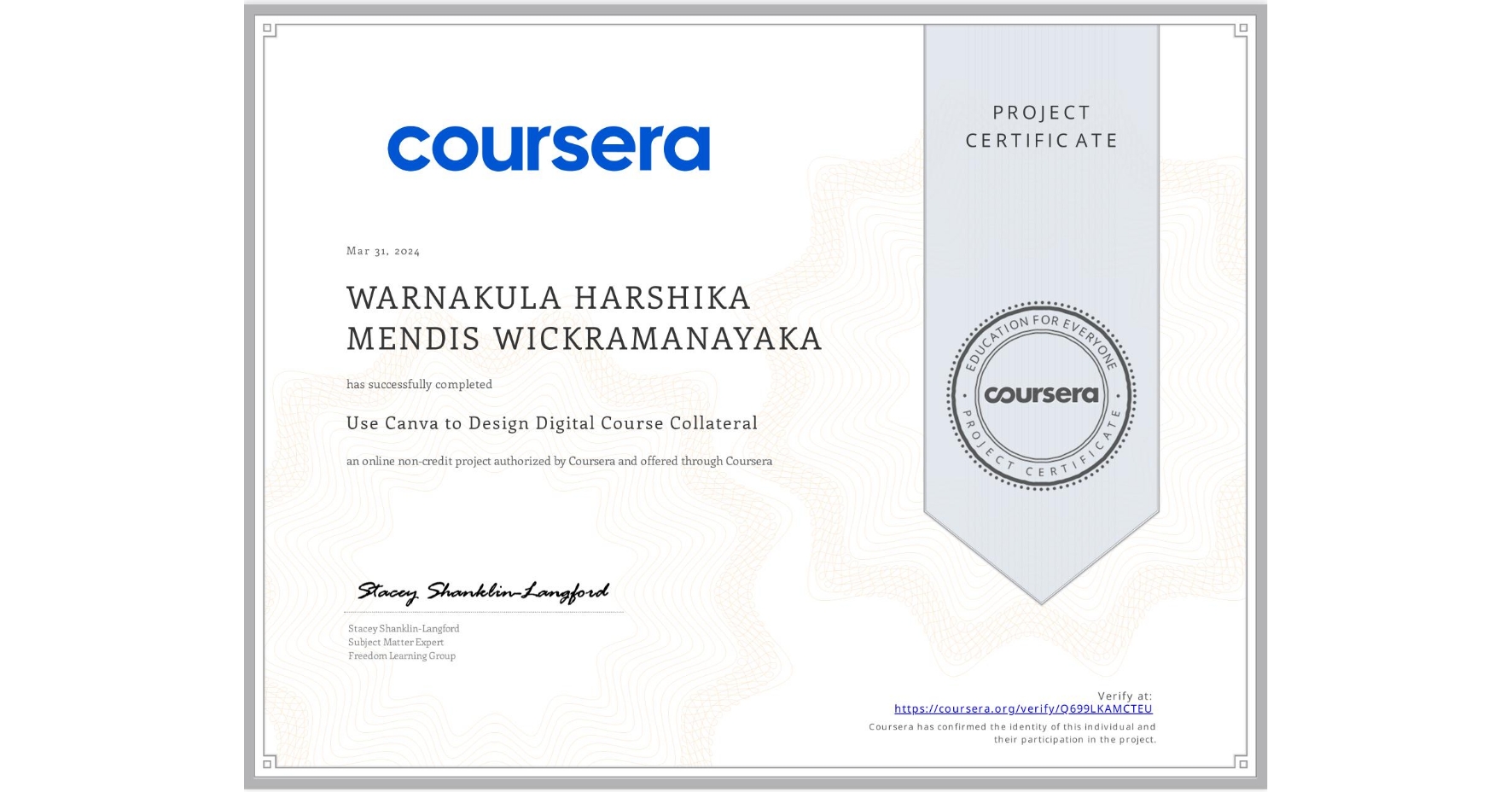 View certificate for WARNAKULA HARSHIKA MENDIS WICKRAMANAYAKA, Use Canva to Design Digital Course Collateral, an online non-credit course authorized by Coursera and offered through Coursera