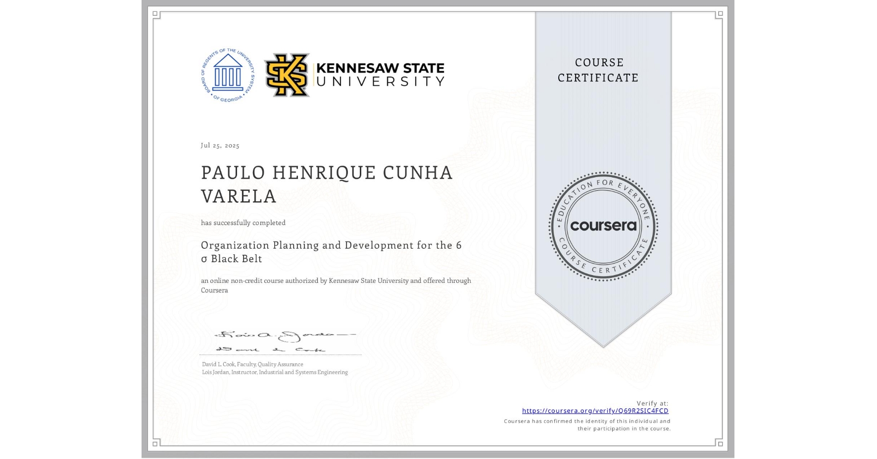 View certificate for PAULO HENRIQUE   CUNHA VARELA, Organization Planning and Development for the 6 σ Black Belt, an online non-credit course authorized by Kennesaw State University and offered through Coursera