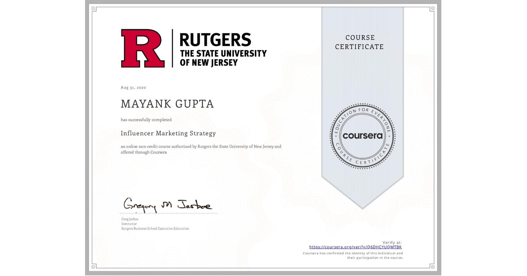 View certificate for MAYANK GUPTA, Influencer Marketing Strategy, an online non-credit course authorized by Rutgers the State University of New Jersey and offered through Coursera