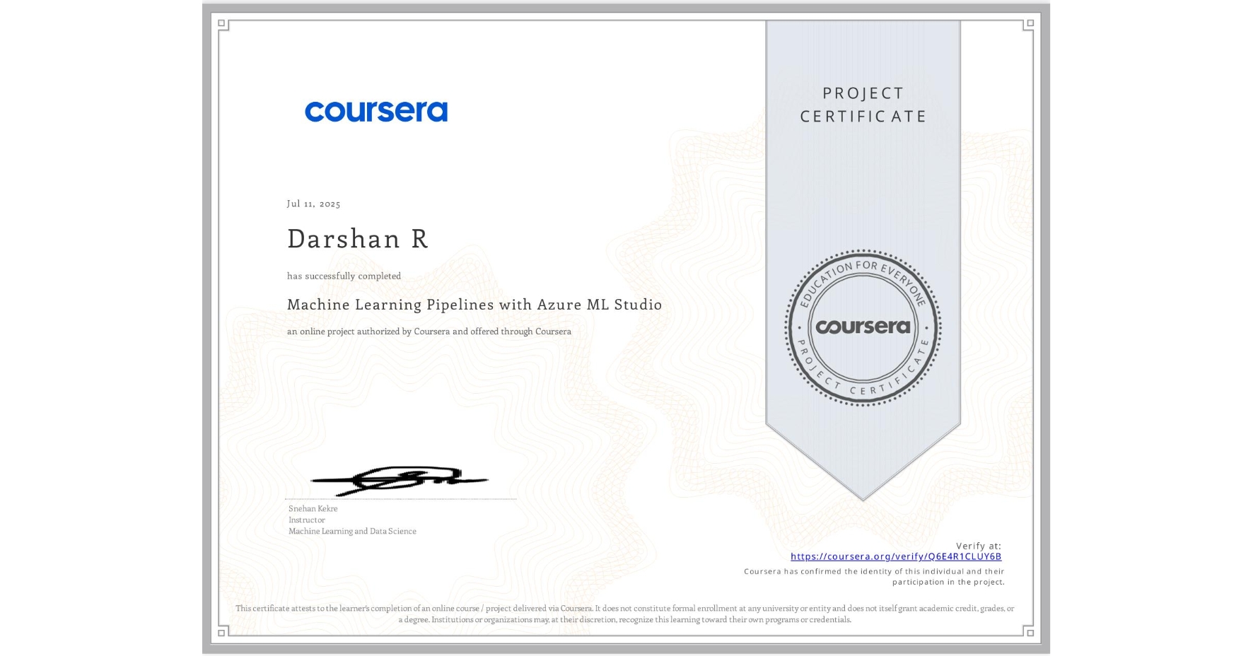 View certificate for Darshan R, Machine Learning Pipelines with Azure ML Studio, an online non-credit course authorized by Coursera and offered through Coursera