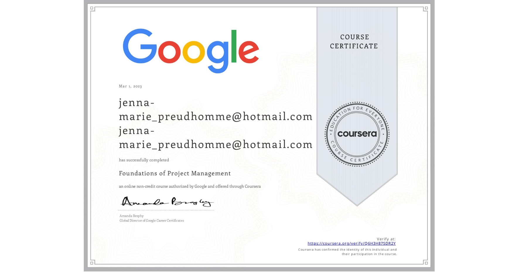 View certificate for jenna-marie_preudhomme@hotmail.com jenna-marie_preudhomme@hotmail.com, Foundations of Project Management, an online non-credit course authorized by Google and offered through Coursera