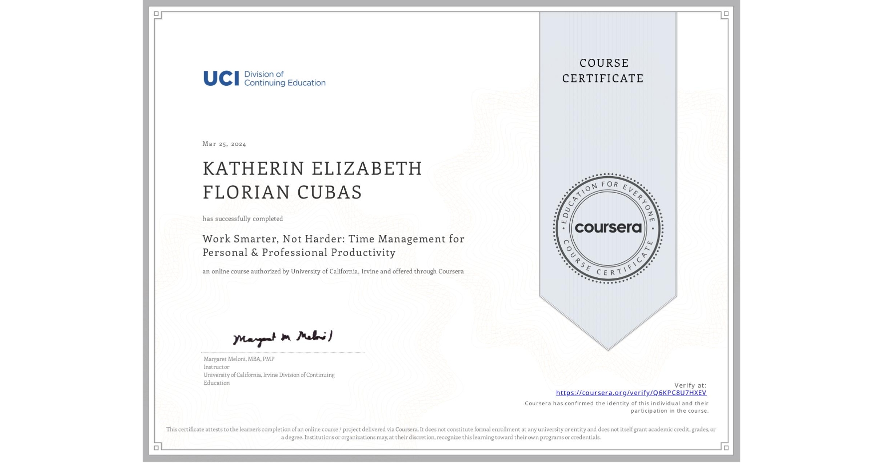 View certificate for KATHERIN ELIZABETH FLORIAN CUBAS, Work Smarter, Not Harder: Time Management for Personal & Professional Productivity, an online non-credit course authorized by University of California, Irvine and offered through Coursera