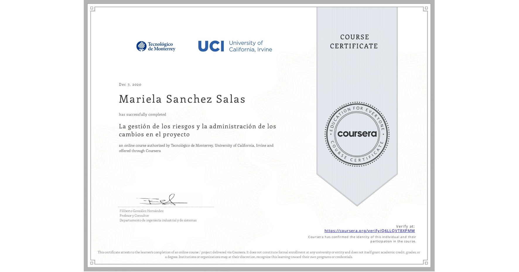 View certificate for Mariela Sanchez Salas, La gestión de los riesgos y la administración de los cambios en el proyecto, an online non-credit course authorized by Tecnológico de Monterrey & University of California, Irvine and offered through Coursera