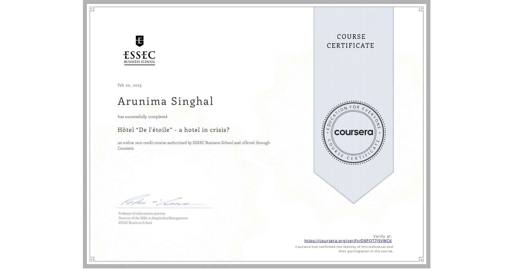 View certificate for Arunima Singhal, Hôtel “De l'étoile” - a hotel in crisis? , an online non-credit course authorized by ESSEC Business School and offered through Coursera