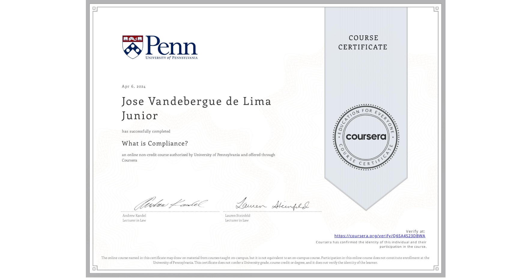 View certificate for Jose Vandebergue de Lima Junior, What is Compliance?, an online non-credit course authorized by University of Pennsylvania and offered through Coursera