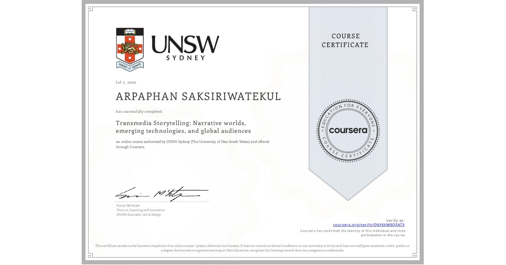View certificate for ARPAPHAN SAKSIRIWATEKUL, Transmedia Storytelling: Narrative worlds, emerging technologies, and global audiences, an online non-credit course authorized by UNSW Sydney (The University of New South Wales) and offered through Coursera