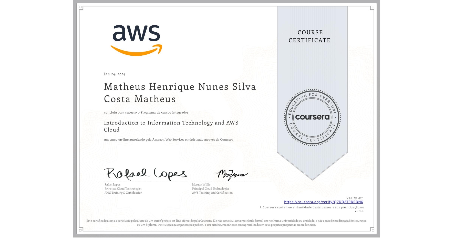 View certificate for Matheus Henrique Nunes Silva Costa Matheus, Introduction to Information Technology and AWS Cloud, an online non-credit course authorized by Amazon Web Services and offered through Coursera
