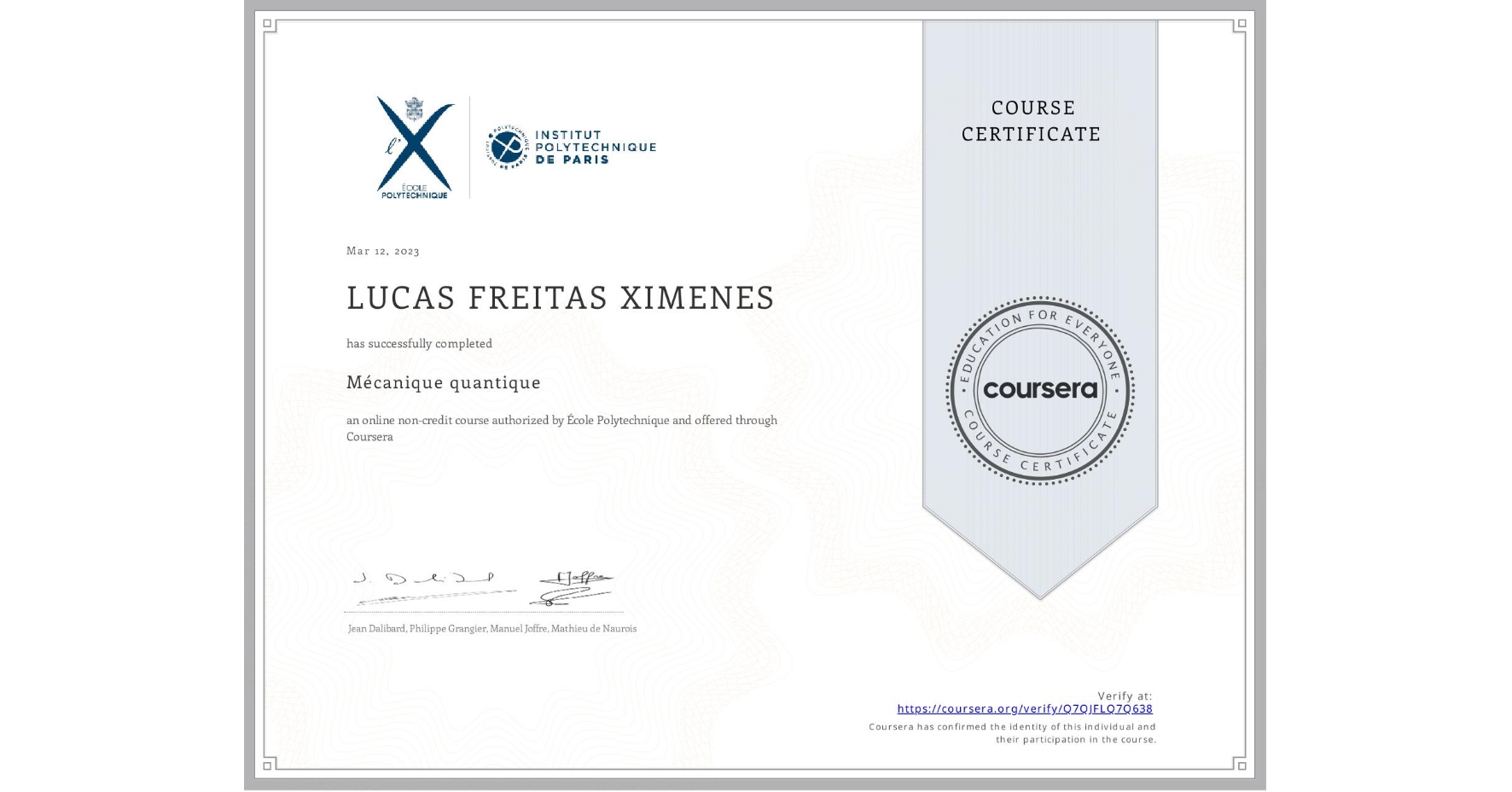 View certificate for LUCAS FREITAS  XIMENES, Mécanique quantique, an online non-credit course authorized by École Polytechnique and offered through Coursera