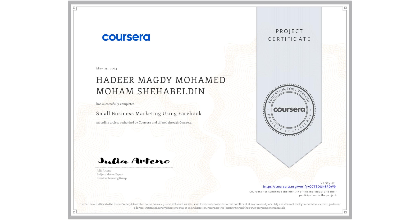 View certificate for HADEER MAGDY MOHAMED MOHAM  SHEHABELDIN, Small Business Marketing Using Facebook, an online non-credit course authorized by Coursera and offered through Coursera