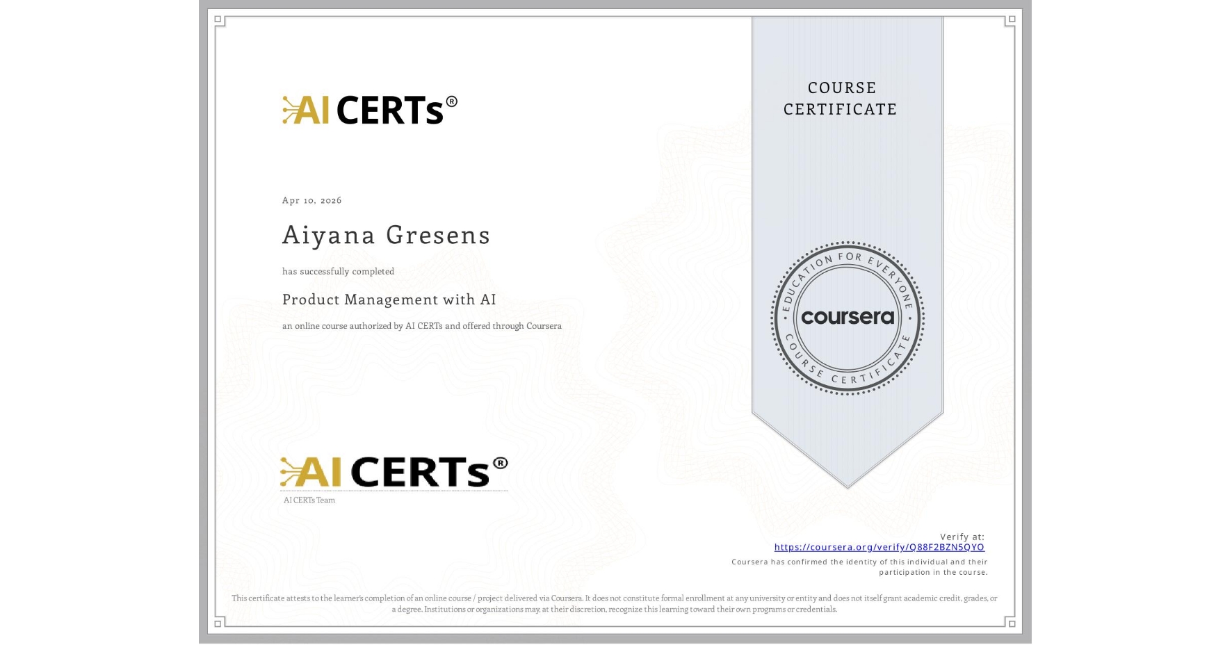 View certificate for Aiyana Gresens, Product Management with AI, an online non-credit course authorized by AI CERTs and offered through Coursera