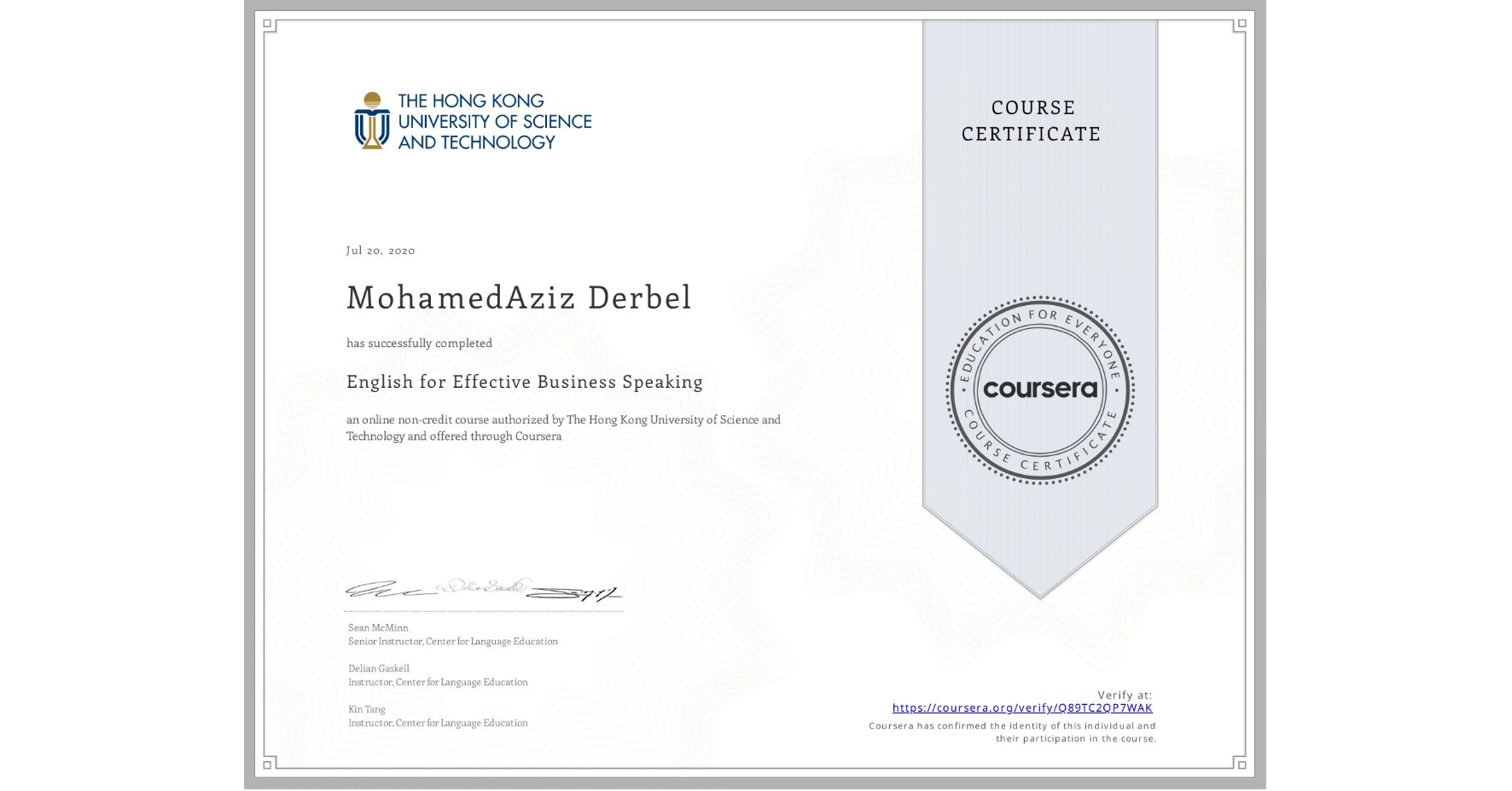 View certificate for MohamedAziz Derbel, English for Effective Business Speaking, an online non-credit course authorized by The Hong Kong University of Science and Technology and offered through Coursera