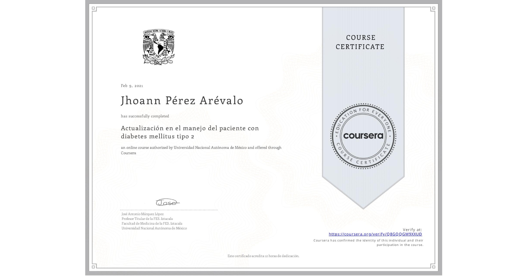View certificate for Jhoann Pérez Arévalo , Actualización en el manejo del paciente con diabetes mellitus tipo 2, an online non-credit course authorized by Universidad Nacional Autónoma de México and offered through Coursera