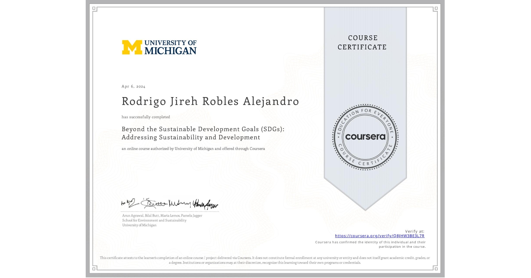 View certificate for Rodrigo Jireh Robles Alejandro, Beyond the Sustainable Development Goals (SDGs): Addressing Sustainability and Development, an online non-credit course authorized by University of Michigan and offered through Coursera